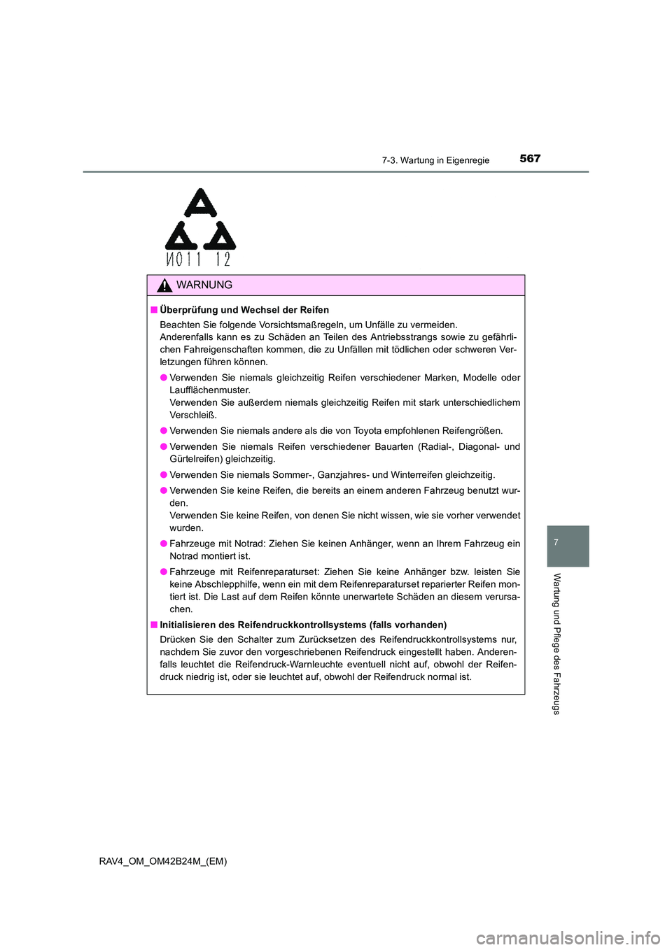 TOYOTA RAV4 2016  Betriebsanleitungen (in German) 5677-3. Wartung in Eigenregie
RAV4_OM_OM42B24M_(EM)
7
Wartung und Pflege des Fahrzeugs
WARNUNG
■Überprüfung und Wechsel der Reifen
Beachten Sie folgende Vorsichtsmaßregeln, um Unfälle zu vermeid
