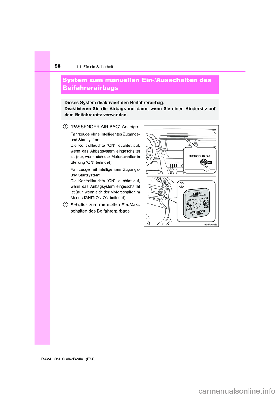 TOYOTA RAV4 2016  Betriebsanleitungen (in German) 581-1. Für die Sicherheit
RAV4_OM_OM42B24M_(EM)
System zum manuellen Ein-/Ausschalten des 
Beifahrerairbags
“PASSENGER AIR BAG”-Anzeige
Fahrzeuge ohne intelligentes Zugangs-
und Startsystem: 
Die