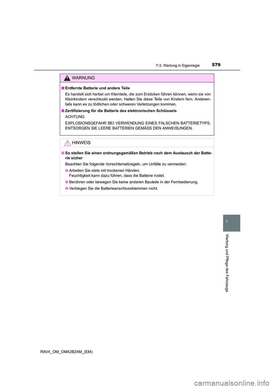 TOYOTA RAV4 2016  Betriebsanleitungen (in German) 5797-3. Wartung in Eigenregie
RAV4_OM_OM42B24M_(EM)
7
Wartung und Pflege des Fahrzeugs
WARNUNG
■Entfernte Batterie und andere Teile
Es handelt sich herbei um Kleinteile, die zum Ersticken führen k