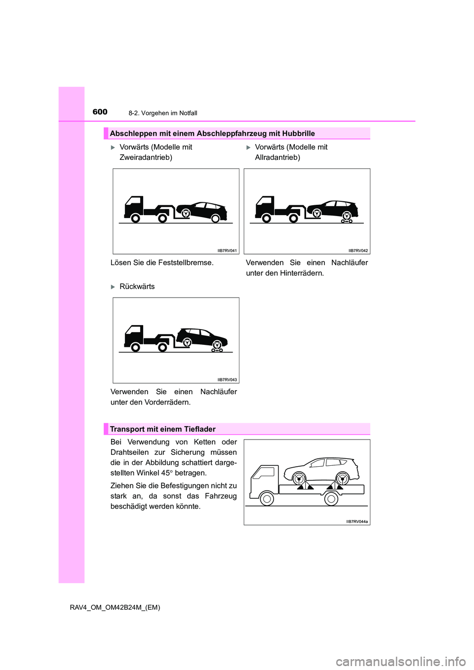 TOYOTA RAV4 2016 Betriebsanleitungen (in German) 6008-2. Vorgehen im Notfall
RAV4_OM_OM42B24M_(EM)
Bei Verwendung von Ketten oder
Drahtseilen zur Sicherung müssen
die in der Abbildung schattiert darge-
stellten Winkel 45° betragen.
Ziehen Sie die TOYOTA RAV4 2016 Betriebsanleitungen (in German) 6008-2. Vorgehen im Notfall
RAV4_OM_OM42B24M_(EM)
Bei Verwendung von Ketten oder
Drahtseilen zur Sicherung müssen
die in der Abbildung schattiert darge-
stellten Winkel 45° betragen.
Ziehen Sie die