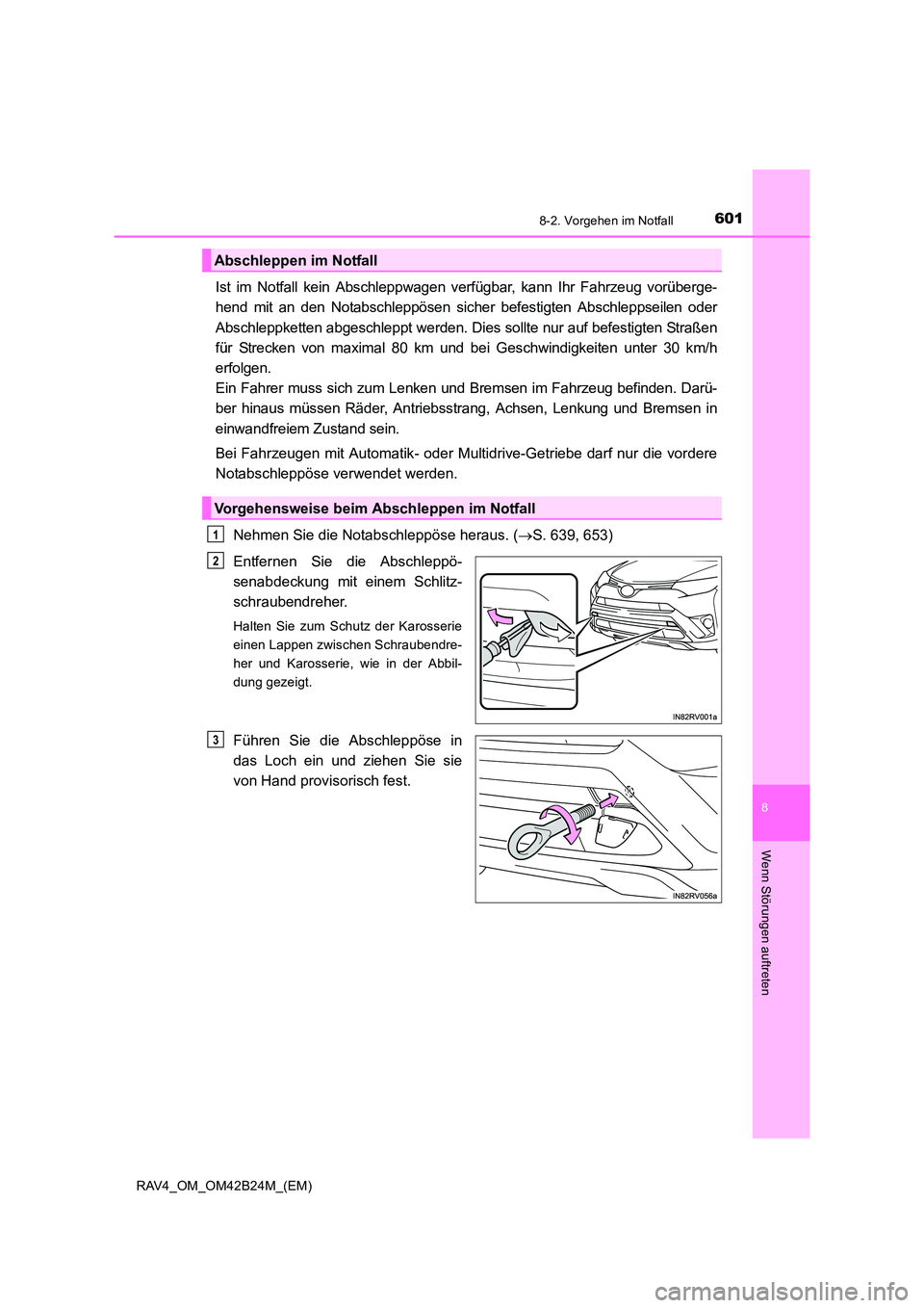 TOYOTA RAV4 2016 Betriebsanleitungen (in German) 6018-2. Vorgehen im Notfall
8
Wenn Störungen auftreten
RAV4_OM_OM42B24M_(EM)
Ist im Notfall kein Abschleppwagen verfügbar, kann Ihr Fahrzeug vorüberge-
hend mit an den Notabschleppösen sicher befe TOYOTA RAV4 2016 Betriebsanleitungen (in German) 6018-2. Vorgehen im Notfall
8
Wenn Störungen auftreten
RAV4_OM_OM42B24M_(EM)
Ist im Notfall kein Abschleppwagen verfügbar, kann Ihr Fahrzeug vorüberge-
hend mit an den Notabschleppösen sicher befe