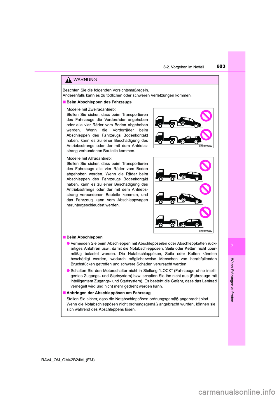 TOYOTA RAV4 2016 Betriebsanleitungen (in German) 6038-2. Vorgehen im Notfall
8
Wenn Störungen auftreten
RAV4_OM_OM42B24M_(EM)
WARNUNG
Beachten Sie die folgenden Vorsichtsmaßregeln.
Anderenfalls kann es zu tödlichen oder schweren Verletzungen kom TOYOTA RAV4 2016 Betriebsanleitungen (in German) 6038-2. Vorgehen im Notfall
8
Wenn Störungen auftreten
RAV4_OM_OM42B24M_(EM)
WARNUNG
Beachten Sie die folgenden Vorsichtsmaßregeln.
Anderenfalls kann es zu tödlichen oder schweren Verletzungen kom