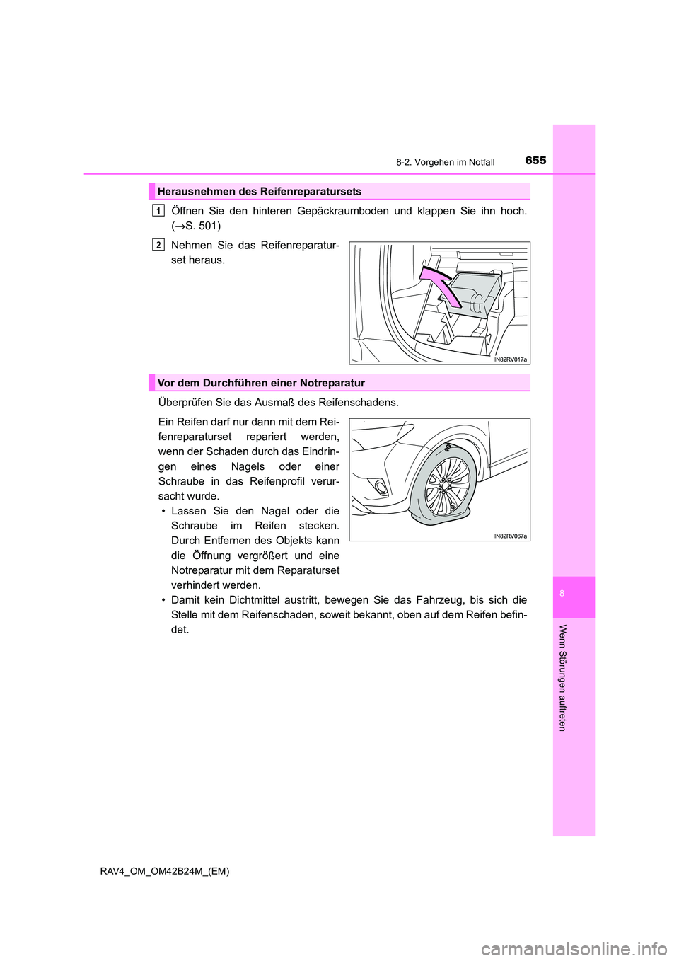TOYOTA RAV4 2016  Betriebsanleitungen (in German) 6558-2. Vorgehen im Notfall
8
Wenn Störungen auftreten
RAV4_OM_OM42B24M_(EM)
Öffnen Sie den hinteren Gepäckraumboden und klappen Sie ihn hoch.
(→ S. 501)
Nehmen Sie das Reifenreparatur-
set herau