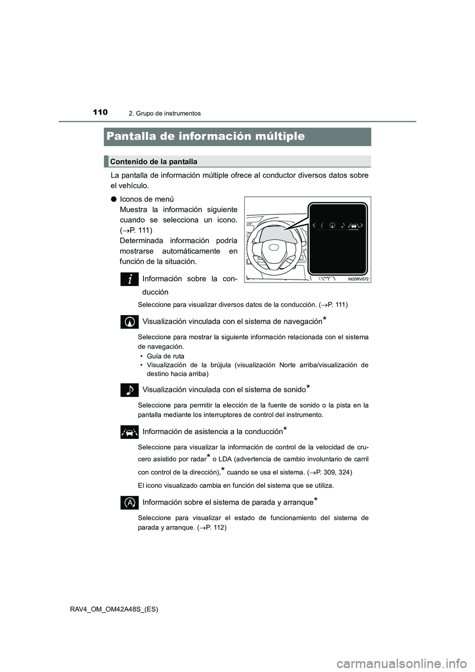 TOYOTA RAV4 2016  Manual del propietario (in Spanish) 1102. Grupo de instrumentos
RAV4_OM_OM42A48S_(ES)
Pantalla de infor mación múltiple
La pantalla de información múltiple ofrece al conductor diversos datos sobre
el vehículo.
●Iconos de menú 
M