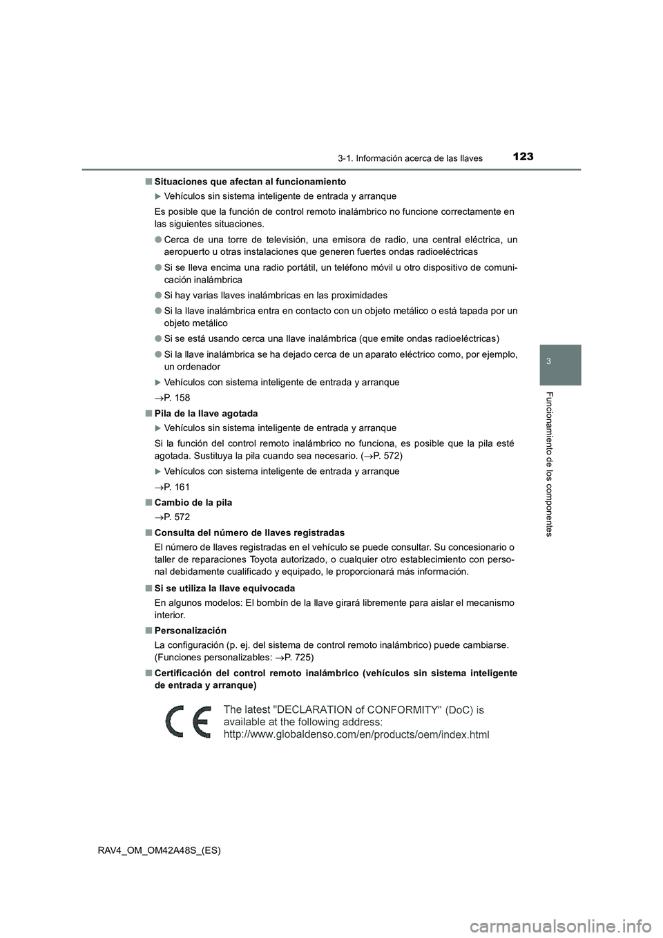 TOYOTA RAV4 2016  Manual del propietario (in Spanish) 1233-1. Información acerca de las llaves
3
Funcionamiento de los componentes
RAV4_OM_OM42A48S_(ES)■
Situaciones que afectan al funcionamiento
�XVehículos sin sistema inteligente de entrada y arran