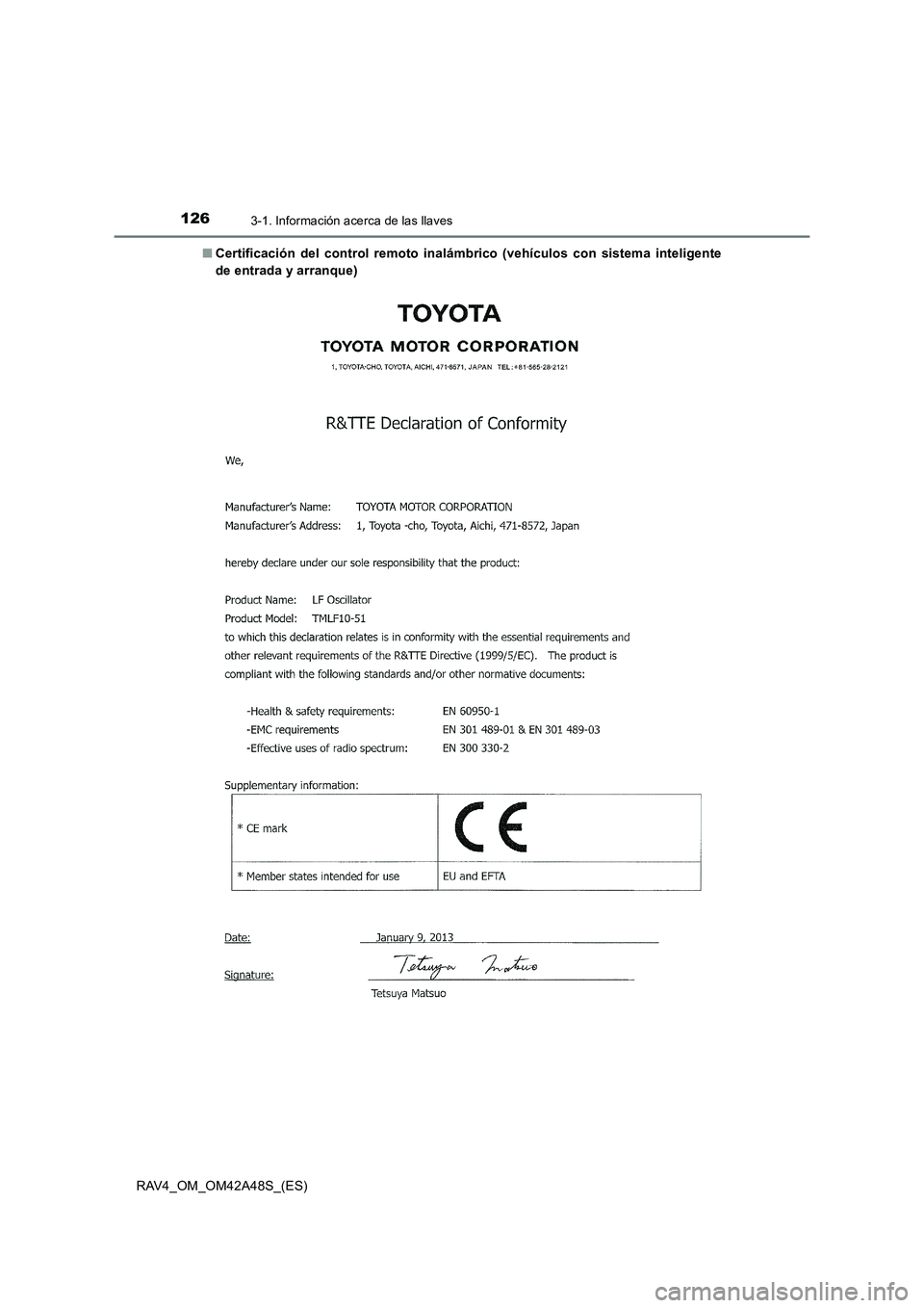 TOYOTA RAV4 2016  Manual del propietario (in Spanish) 1263-1. Información acerca de las llaves
RAV4_OM_OM42A48S_(ES)■
Certificación del control remoto inalámbrico (vehículos con sistema inteligente
de entrada y arranque) 