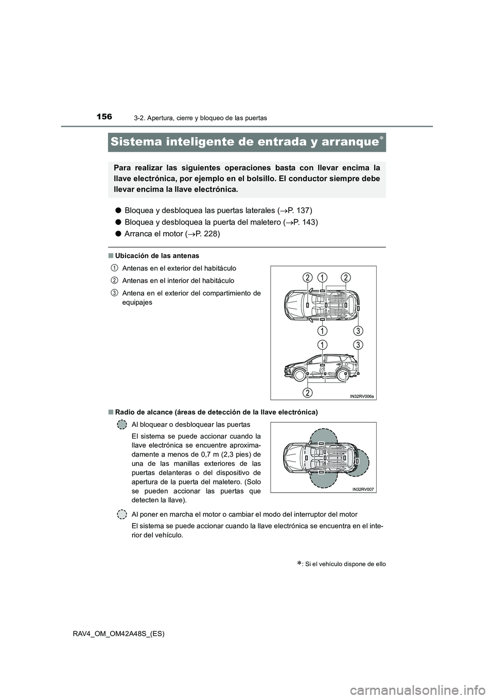 TOYOTA RAV4 2016 Manual del propietario (in Spanish) 1563-2. Apertura, cierre y bloqueo de las puertas
RAV4_OM_OM42A48S_(ES)
Sistema inteligente de entrada y arranque∗
●Bloquea y desbloquea las puertas laterales ( →P. 137)
● Bloquea y desbloquea TOYOTA RAV4 2016 Manual del propietario (in Spanish) 1563-2. Apertura, cierre y bloqueo de las puertas
RAV4_OM_OM42A48S_(ES)
Sistema inteligente de entrada y arranque∗
●Bloquea y desbloquea las puertas laterales ( →P. 137)
● Bloquea y desbloquea