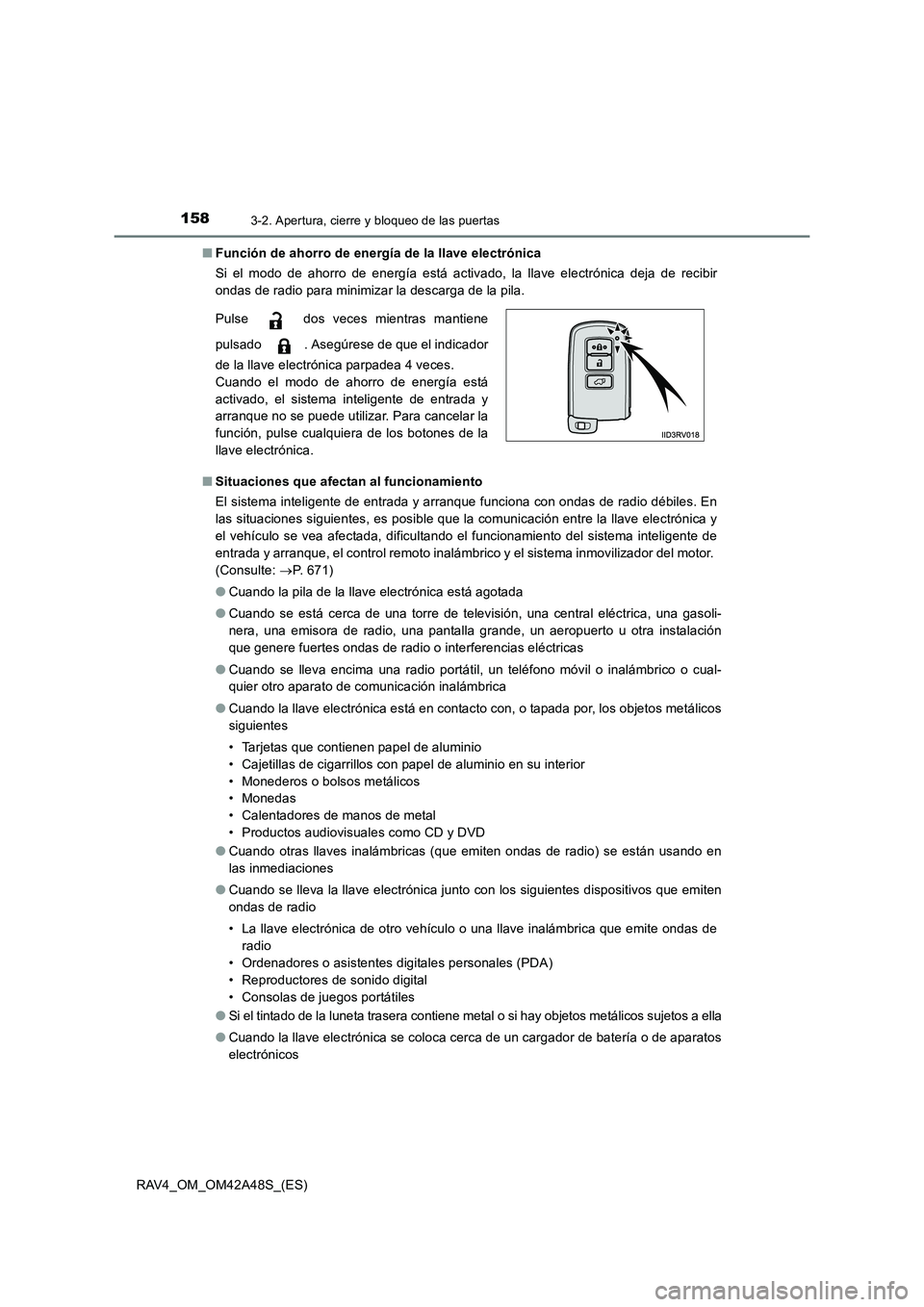 TOYOTA RAV4 2016 Manual del propietario (in Spanish) 1583-2. Apertura, cierre y bloqueo de las puertas
RAV4_OM_OM42A48S_(ES)■
Función de ahorro de energía de la llave electrónica
Si el modo de ahorro de energía está activado, la llave electrónic TOYOTA RAV4 2016 Manual del propietario (in Spanish) 1583-2. Apertura, cierre y bloqueo de las puertas
RAV4_OM_OM42A48S_(ES)■
Función de ahorro de energía de la llave electrónica
Si el modo de ahorro de energía está activado, la llave electrónic