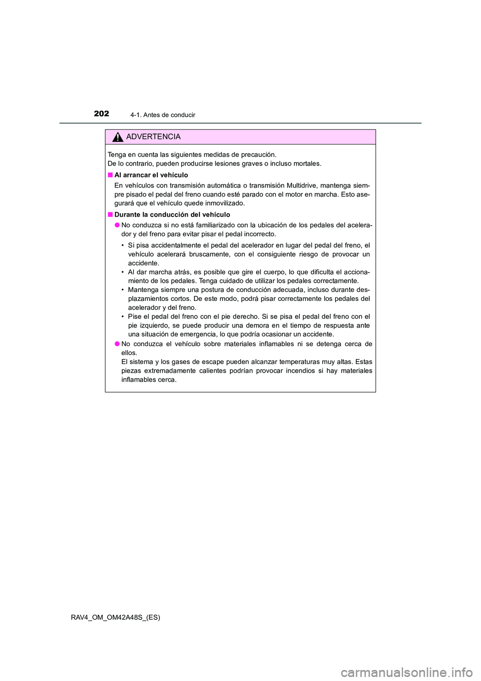 TOYOTA RAV4 2016 Manual del propietario (in Spanish) 2024-1. Antes de conducir
RAV4_OM_OM42A48S_(ES)
ADVERTENCIA
Tenga en cuenta las siguientes medidas de precaución.
De lo contrario, pueden producirse lesiones graves o incluso mortales.
■Al arranca TOYOTA RAV4 2016 Manual del propietario (in Spanish) 2024-1. Antes de conducir
RAV4_OM_OM42A48S_(ES)
ADVERTENCIA
Tenga en cuenta las siguientes medidas de precaución.
De lo contrario, pueden producirse lesiones graves o incluso mortales.
■Al arranca