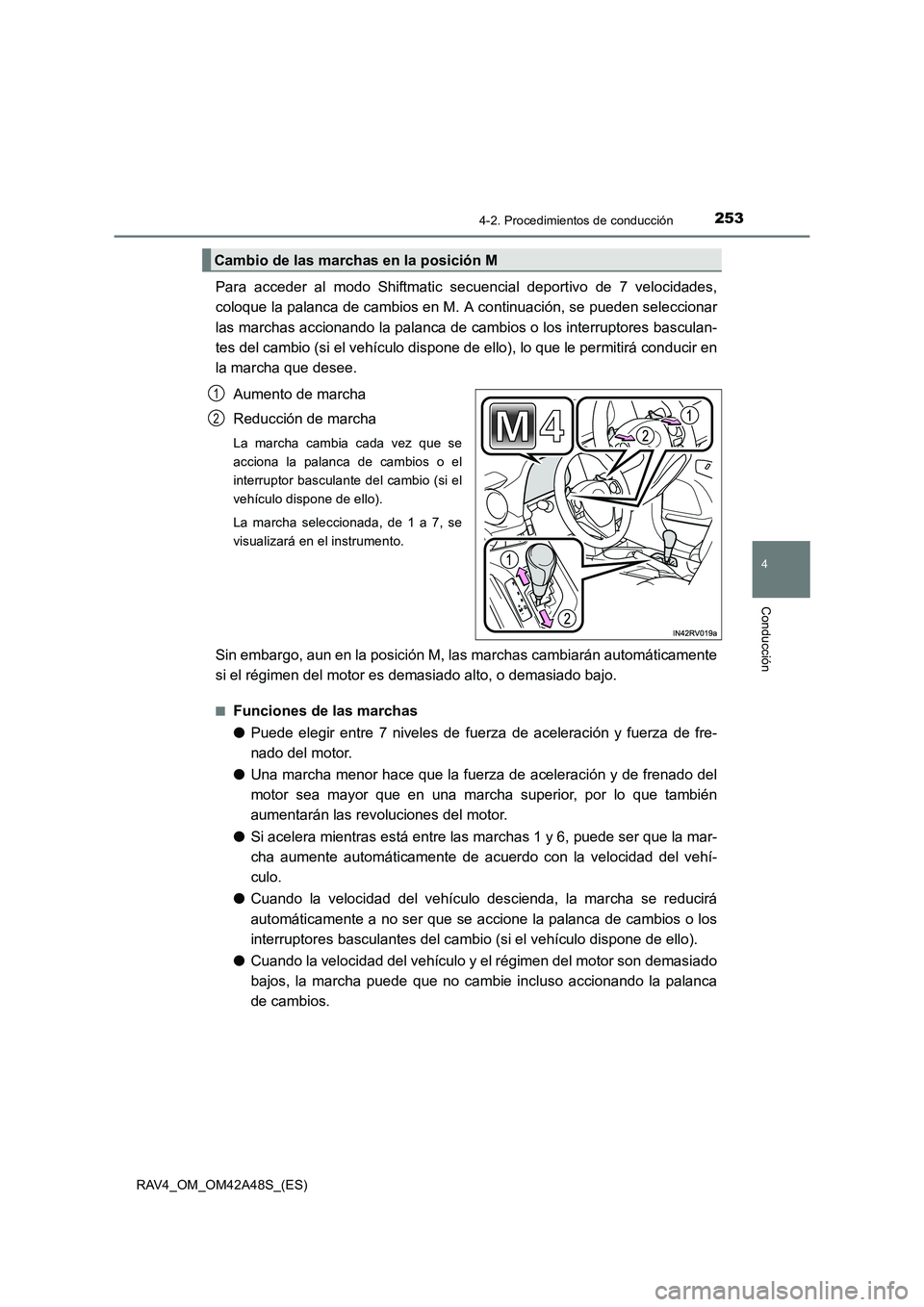 TOYOTA RAV4 2016 Manual del propietario (in Spanish) 2534-2. Procedimientos de conducción
4
Conducción
RAV4_OM_OM42A48S_(ES)
Para acceder al modo Shiftmatic secuencial deportivo de 7 velocidades,
coloque la palanca de cambios en M. A continuación, se TOYOTA RAV4 2016 Manual del propietario (in Spanish) 2534-2. Procedimientos de conducción
4
Conducción
RAV4_OM_OM42A48S_(ES)
Para acceder al modo Shiftmatic secuencial deportivo de 7 velocidades,
coloque la palanca de cambios en M. A continuación, se