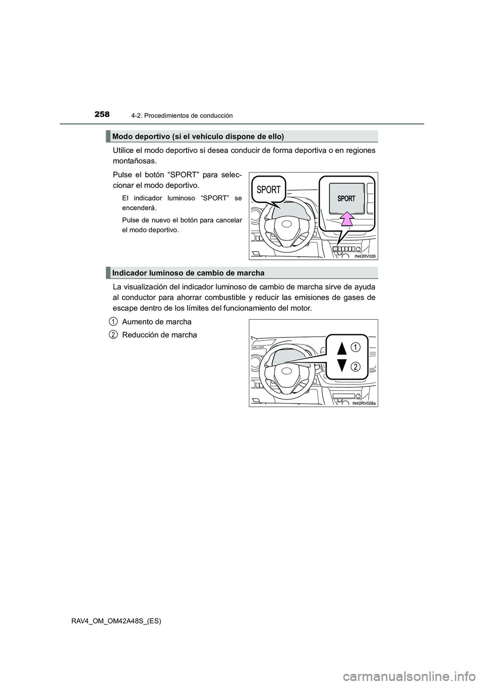TOYOTA RAV4 2016 Manual del propietario (in Spanish) 2584-2. Procedimientos de conducción
RAV4_OM_OM42A48S_(ES)
Utilice el modo deportivo si desea conducir de forma deportiva o en regiones
montañosas.
Pulse el botón “SPORT” para selec-
cionar el TOYOTA RAV4 2016 Manual del propietario (in Spanish) 2584-2. Procedimientos de conducción
RAV4_OM_OM42A48S_(ES)
Utilice el modo deportivo si desea conducir de forma deportiva o en regiones
montañosas.
Pulse el botón “SPORT” para selec-
cionar el