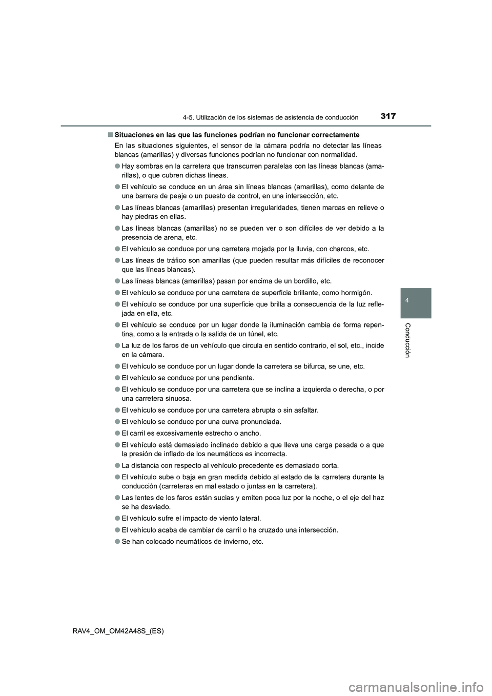 TOYOTA RAV4 2016 Manual del propietario (in Spanish) 3174-5. Utilización de los sistemas de asistencia de conducción
4
Conducción
RAV4_OM_OM42A48S_(ES)■
Situaciones en las que las funciones podrían no funcionar correctamente
En las situaciones sig TOYOTA RAV4 2016 Manual del propietario (in Spanish) 3174-5. Utilización de los sistemas de asistencia de conducción
4
Conducción
RAV4_OM_OM42A48S_(ES)■
Situaciones en las que las funciones podrían no funcionar correctamente
En las situaciones sig