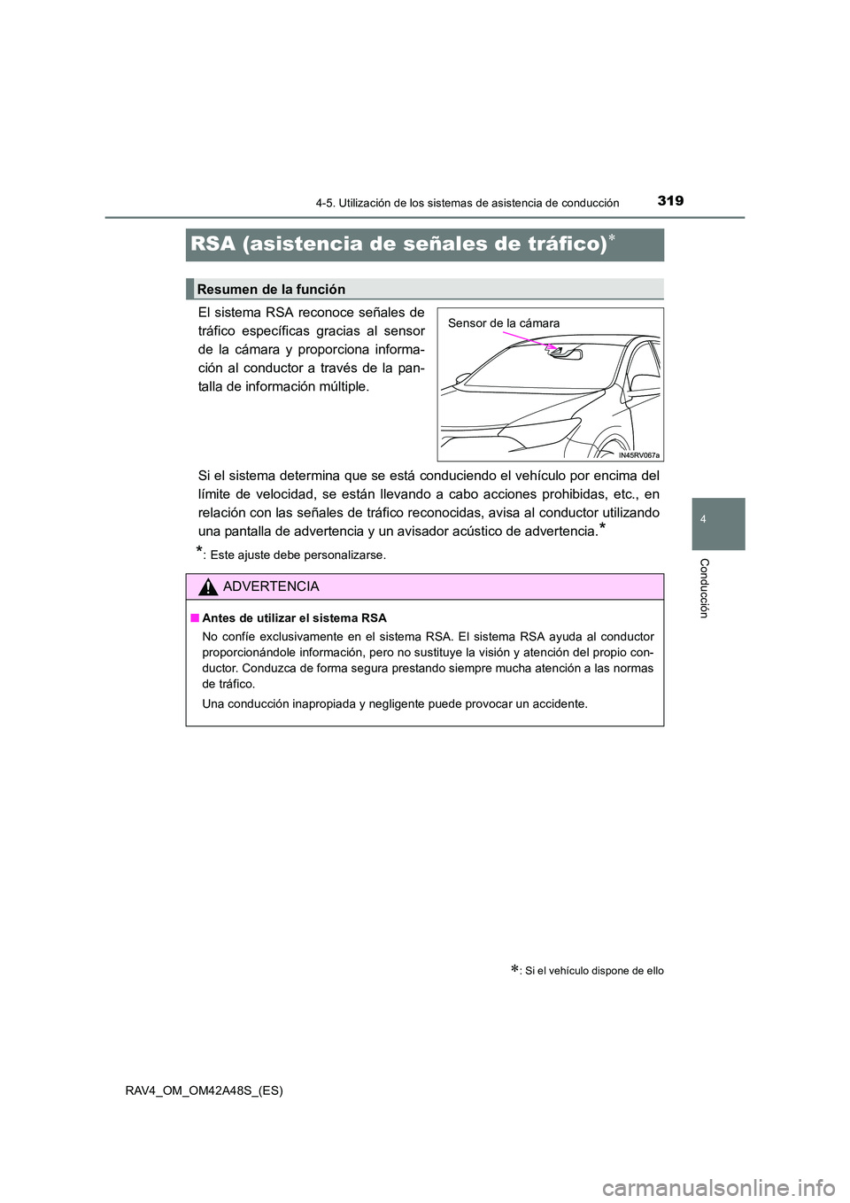 TOYOTA RAV4 2016 Manual del propietario (in Spanish) 319
4
4-5. Utilización de los sistemas de asistencia de conducción
Conducción
RAV4_OM_OM42A48S_(ES)
RSA (asistencia de señales de tráfico)∗
El sistema RSA reconoce señales de
tráfico específ TOYOTA RAV4 2016 Manual del propietario (in Spanish) 319
4
4-5. Utilización de los sistemas de asistencia de conducción
Conducción
RAV4_OM_OM42A48S_(ES)
RSA (asistencia de señales de tráfico)∗
El sistema RSA reconoce señales de
tráfico específ