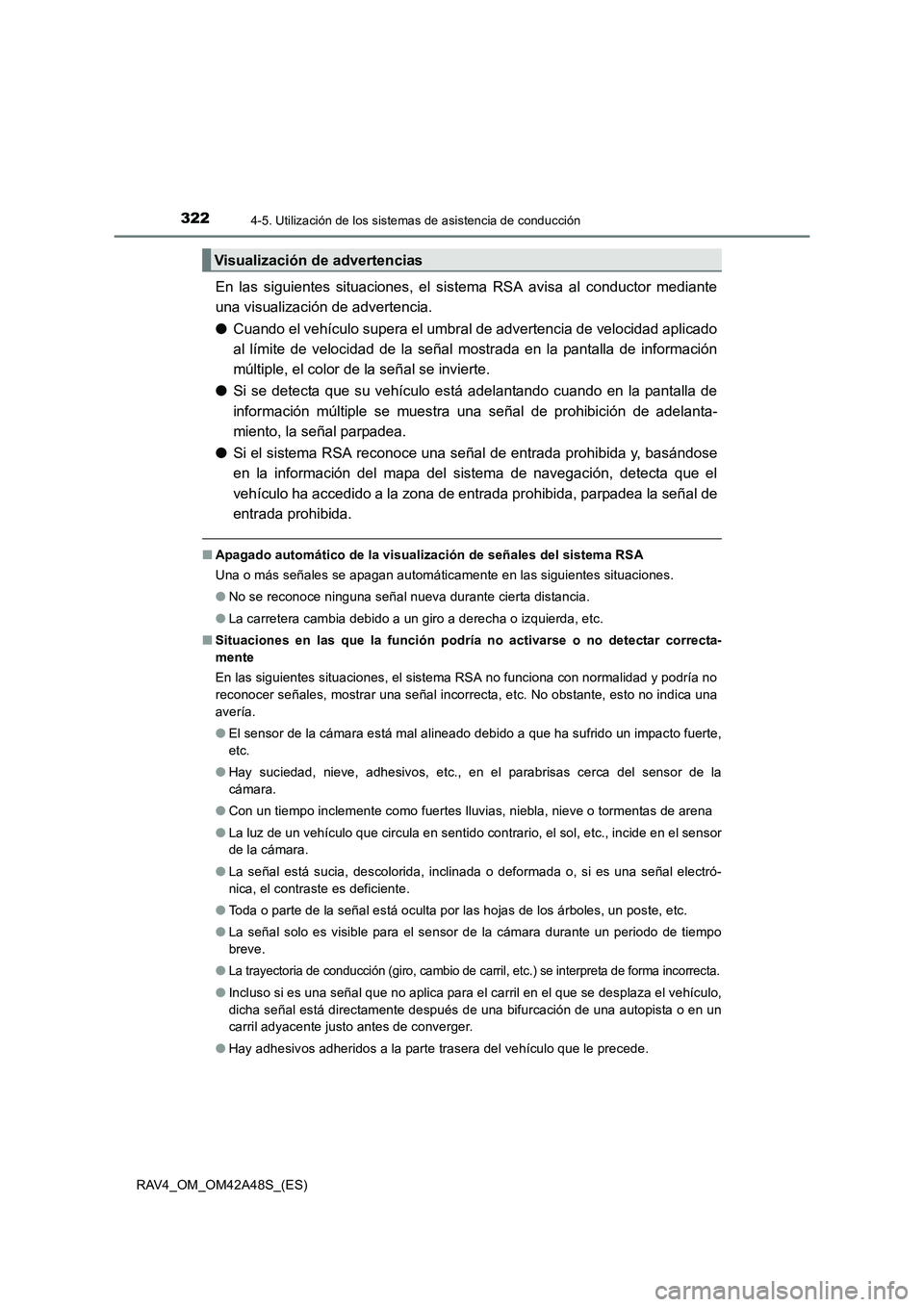 TOYOTA RAV4 2016 Manual del propietario (in Spanish) 3224-5. Utilización de los sistemas de asistencia de conducción
RAV4_OM_OM42A48S_(ES)
En las siguientes situaciones, el sistema RSA avisa al conductor mediante
una visualización de advertencia.
● TOYOTA RAV4 2016 Manual del propietario (in Spanish) 3224-5. Utilización de los sistemas de asistencia de conducción
RAV4_OM_OM42A48S_(ES)
En las siguientes situaciones, el sistema RSA avisa al conductor mediante
una visualización de advertencia.
●