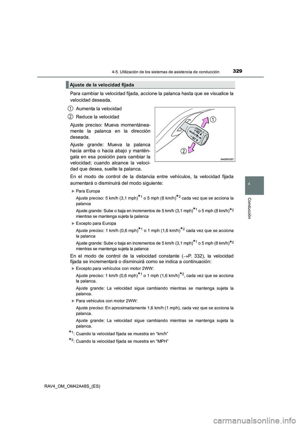 TOYOTA RAV4 2016 Manual del propietario (in Spanish) 3294-5. Utilización de los sistemas de asistencia de conducción
4
Conducción
RAV4_OM_OM42A48S_(ES)
Para cambiar la velocidad fijada, accione la palanca hasta que se visualice la
velocidad deseada.A TOYOTA RAV4 2016 Manual del propietario (in Spanish) 3294-5. Utilización de los sistemas de asistencia de conducción
4
Conducción
RAV4_OM_OM42A48S_(ES)
Para cambiar la velocidad fijada, accione la palanca hasta que se visualice la
velocidad deseada.A