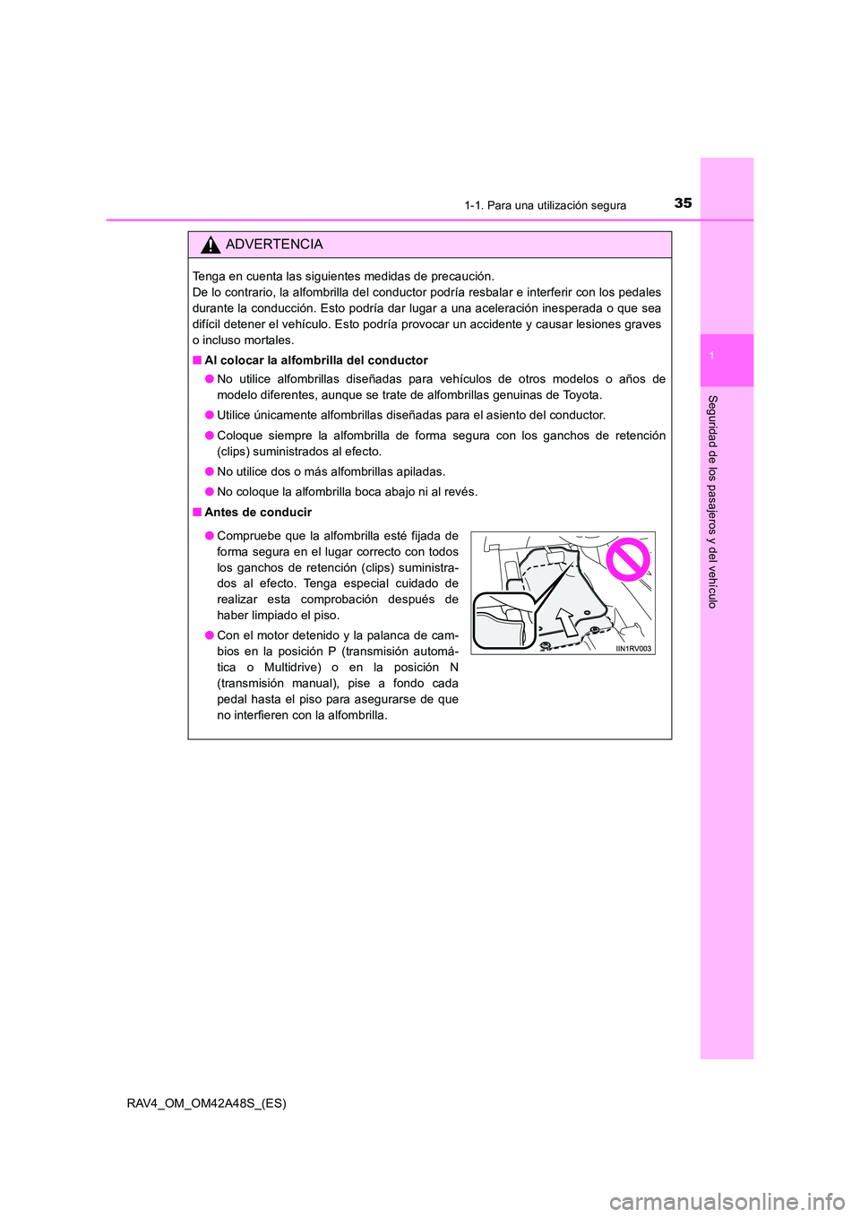 TOYOTA RAV4 2016 Manual del propietario (in Spanish) 351-1. Para una utilización segura
1
RAV4_OM_OM42A48S_(ES)
Seguridad de los pasajeros y del vehículo
ADVERTENCIA
Tenga en cuenta las siguientes medidas de precaución.
De lo contrario, la alfombril TOYOTA RAV4 2016 Manual del propietario (in Spanish) 351-1. Para una utilización segura
1
RAV4_OM_OM42A48S_(ES)
Seguridad de los pasajeros y del vehículo
ADVERTENCIA
Tenga en cuenta las siguientes medidas de precaución.
De lo contrario, la alfombril
