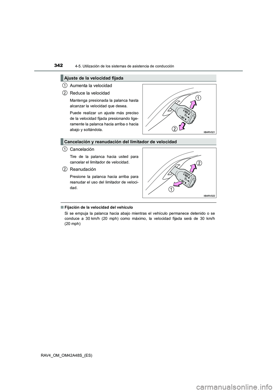 TOYOTA RAV4 2016 Manual del propietario (in Spanish) 3424-5. Utilización de los sistemas de asistencia de conducción
RAV4_OM_OM42A48S_(ES)
Aumenta la velocidad
Reduce la velocidad
Mantenga presionada la palanca hasta
alcanzar la velocidad que desea.
P TOYOTA RAV4 2016 Manual del propietario (in Spanish) 3424-5. Utilización de los sistemas de asistencia de conducción
RAV4_OM_OM42A48S_(ES)
Aumenta la velocidad
Reduce la velocidad
Mantenga presionada la palanca hasta
alcanzar la velocidad que desea.
P