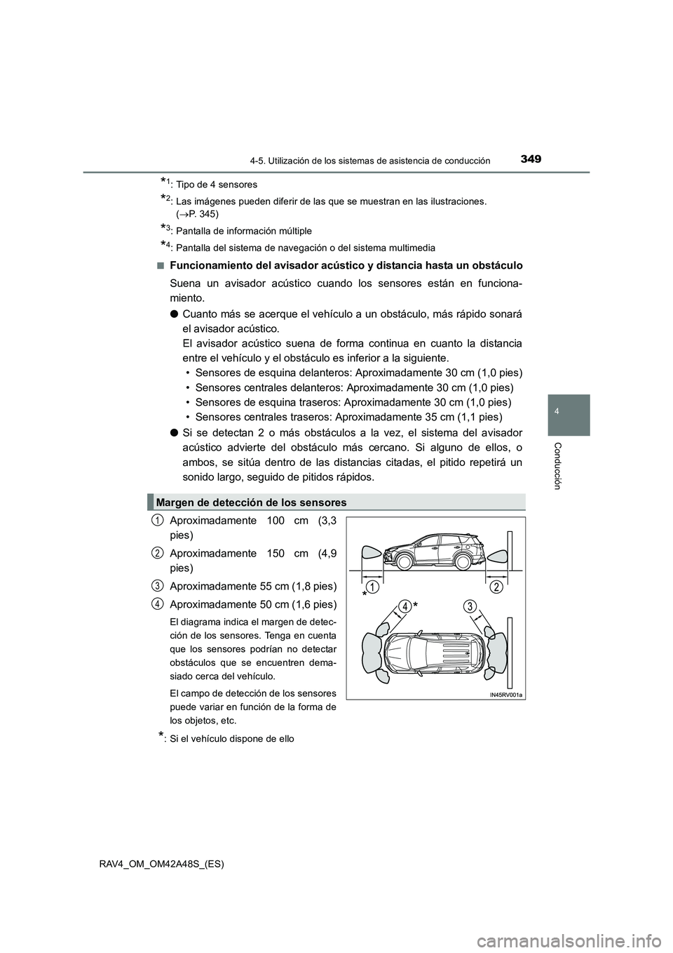 TOYOTA RAV4 2016  Manual del propietario (in Spanish) 3494-5. Utilización de los sistemas de asistencia de conducción
4
Conducción
RAV4_OM_OM42A48S_(ES)
*1: Tipo de 4 sensores
*2: Las imágenes pueden diferir de las que se muestran en las ilustracione