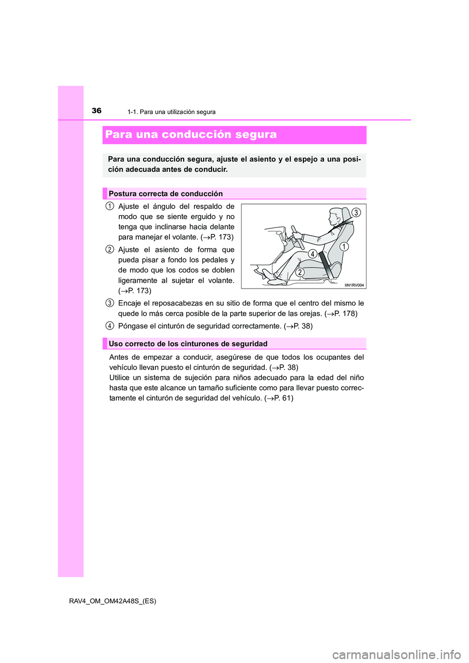 TOYOTA RAV4 2016 Manual del propietario (in Spanish) 361-1. Para una utilización segura
RAV4_OM_OM42A48S_(ES)
Para una conducción segura
Ajuste el ángulo del respaldo de
modo que se siente erguido y no
tenga que inclinarse hacia delante
para manejar TOYOTA RAV4 2016 Manual del propietario (in Spanish) 361-1. Para una utilización segura
RAV4_OM_OM42A48S_(ES)
Para una conducción segura
Ajuste el ángulo del respaldo de
modo que se siente erguido y no
tenga que inclinarse hacia delante
para manejar