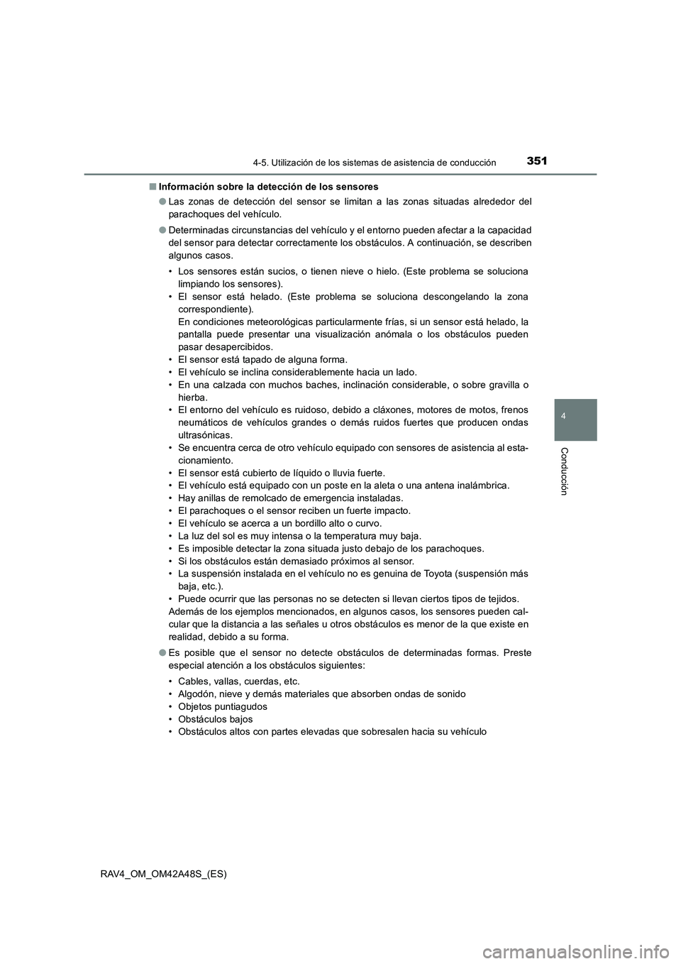 TOYOTA RAV4 2016 Manual del propietario (in Spanish) 3514-5. Utilización de los sistemas de asistencia de conducción
4
Conducción
RAV4_OM_OM42A48S_(ES)■
Información sobre la detección de los sensores
●Las zonas de detección del sensor se limit TOYOTA RAV4 2016 Manual del propietario (in Spanish) 3514-5. Utilización de los sistemas de asistencia de conducción
4
Conducción
RAV4_OM_OM42A48S_(ES)■
Información sobre la detección de los sensores
●Las zonas de detección del sensor se limit