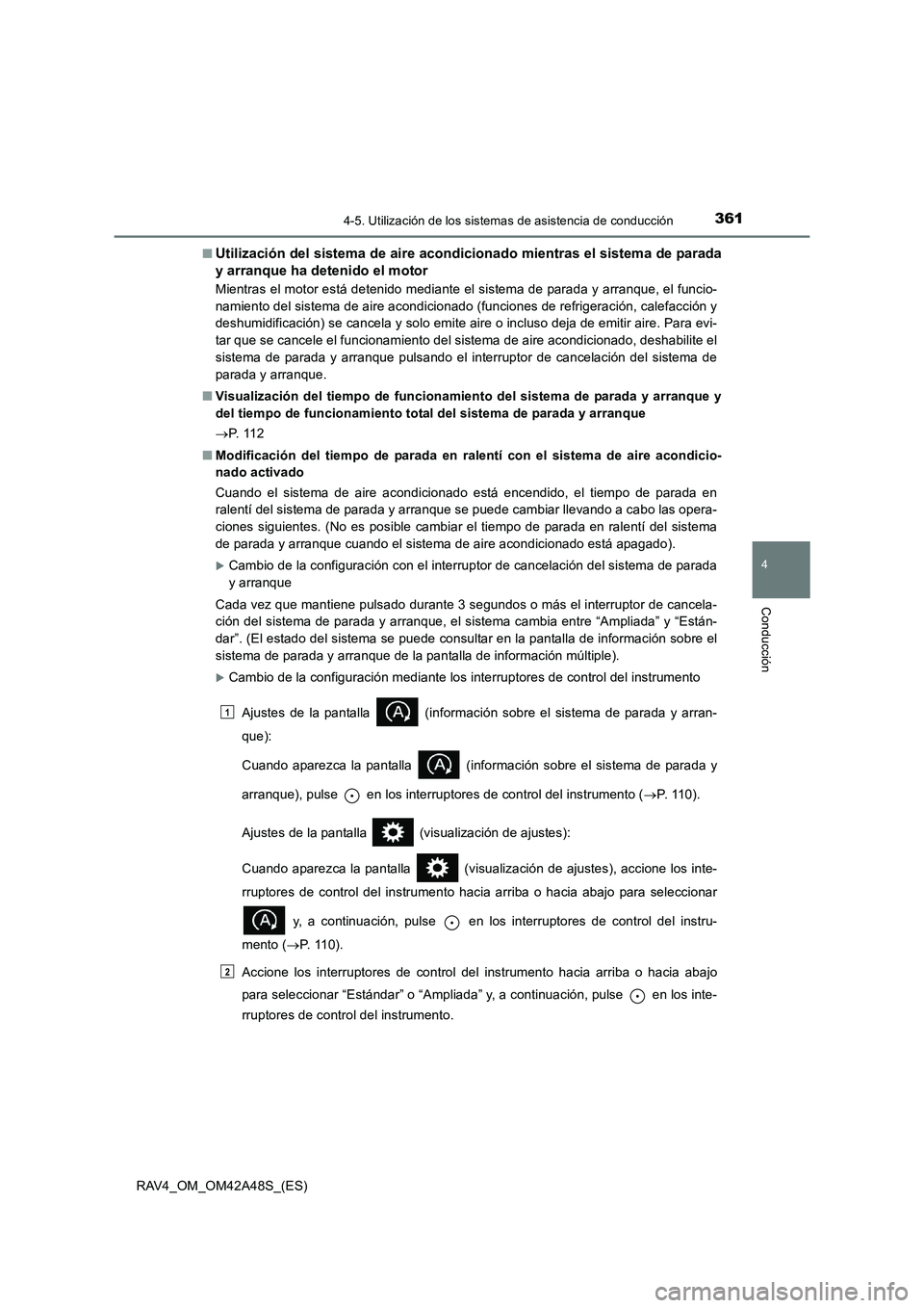 TOYOTA RAV4 2016 Manual del propietario (in Spanish) 3614-5. Utilización de los sistemas de asistencia de conducción
4
Conducción
RAV4_OM_OM42A48S_(ES)■
Utilización del sistema de aire acondicionado mientras el sistema de parada
y arranque ha dete TOYOTA RAV4 2016 Manual del propietario (in Spanish) 3614-5. Utilización de los sistemas de asistencia de conducción
4
Conducción
RAV4_OM_OM42A48S_(ES)■
Utilización del sistema de aire acondicionado mientras el sistema de parada
y arranque ha dete