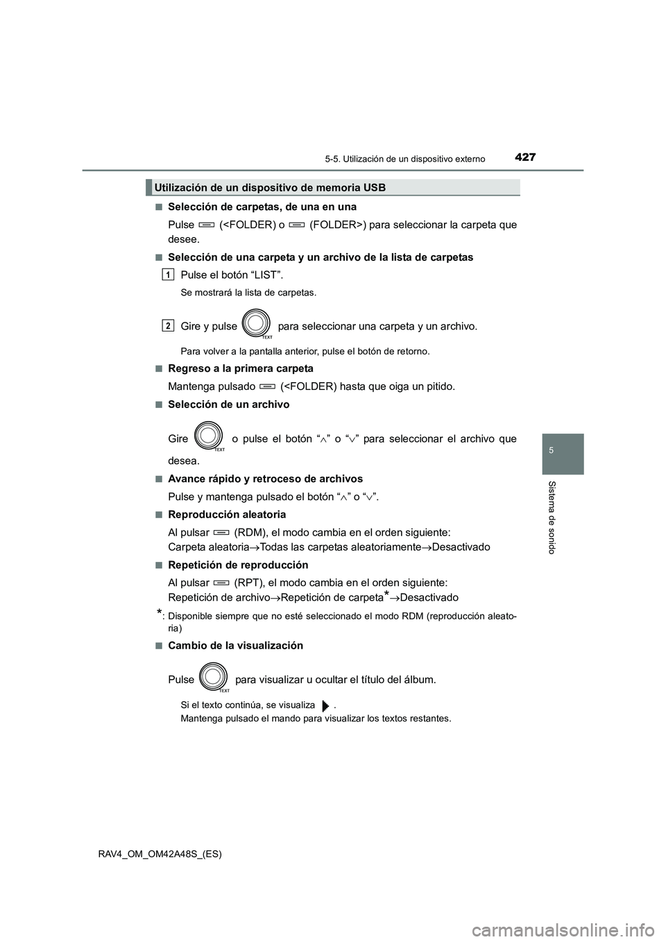 TOYOTA RAV4 2016 Manual del propietario (in Spanish) 4275-5. Utilización de un dispositivo externo
5
Sistema de sonido
RAV4_OM_OM42A48S_(ES)■
Selección de carpetas, de una en una
Pulse (<FOLDER) o (FOLDER>) para seleccionar la carpeta que
desee. TOYOTA RAV4 2016 Manual del propietario (in Spanish) 4275-5. Utilización de un dispositivo externo
5
Sistema de sonido
RAV4_OM_OM42A48S_(ES)■
Selección de carpetas, de una en una
Pulse (<FOLDER) o (FOLDER>) para seleccionar la carpeta que
desee.
