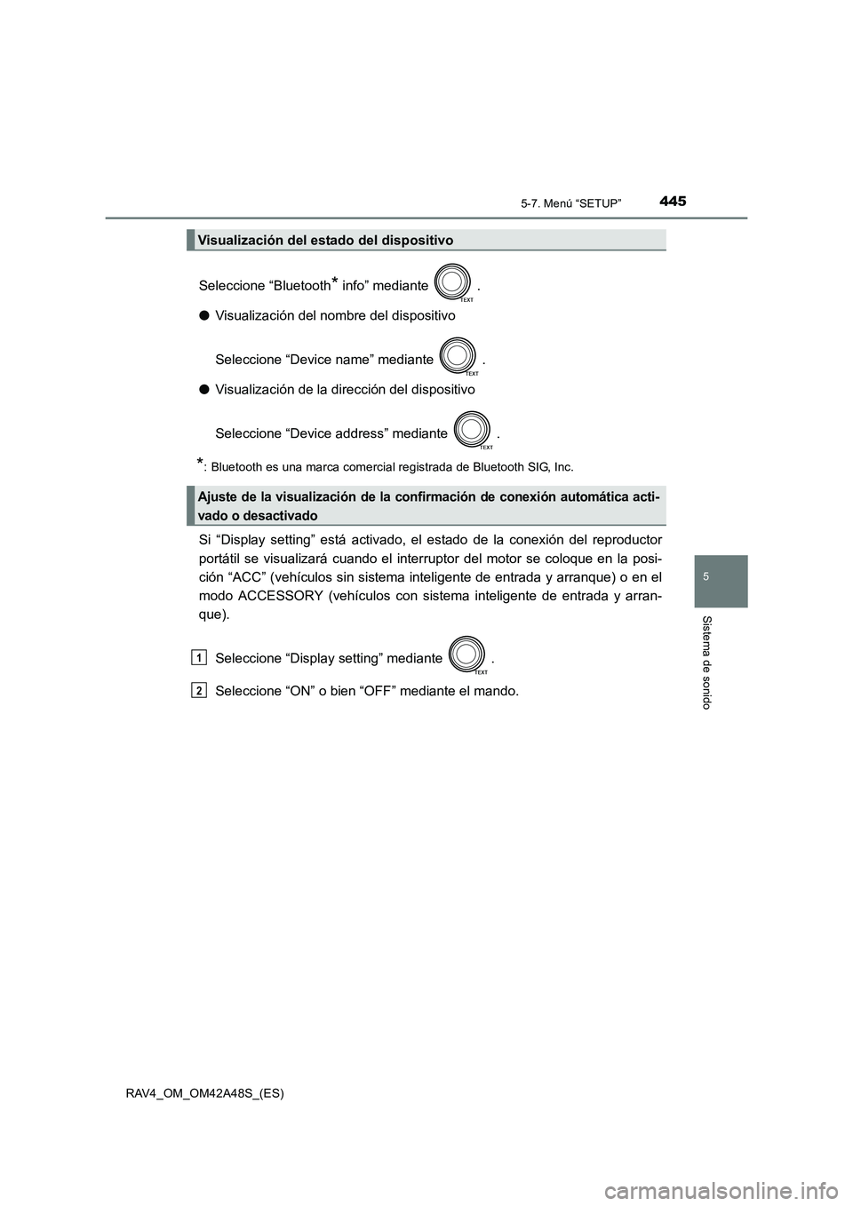TOYOTA RAV4 2016 Manual del propietario (in Spanish) 4455-7. Menú “SETUP”
5
Sistema de sonido
RAV4_OM_OM42A48S_(ES)
Seleccione “Bluetooth* info” mediante .
● Visualización del nombre del dispositivo
Seleccione “Device name” mediante .
TOYOTA RAV4 2016 Manual del propietario (in Spanish) 4455-7. Menú “SETUP”
5
Sistema de sonido
RAV4_OM_OM42A48S_(ES)
Seleccione “Bluetooth* info” mediante .
● Visualización del nombre del dispositivo
Seleccione “Device name” mediante .