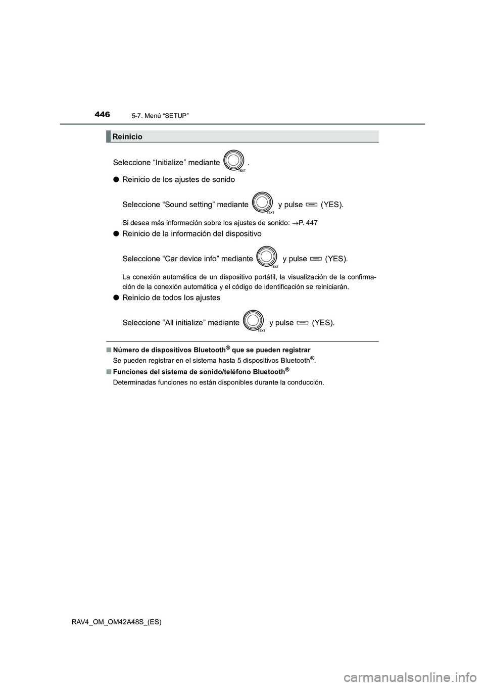 TOYOTA RAV4 2016 Manual del propietario (in Spanish) 4465-7. Menú “SETUP”
RAV4_OM_OM42A48S_(ES)
Seleccione “Initialize” mediante .
●Reinicio de los ajustes de sonido
Seleccione “Sound setting” mediante y pulse (YES).
Si desea más in TOYOTA RAV4 2016 Manual del propietario (in Spanish) 4465-7. Menú “SETUP”
RAV4_OM_OM42A48S_(ES)
Seleccione “Initialize” mediante .
●Reinicio de los ajustes de sonido
Seleccione “Sound setting” mediante y pulse (YES).
Si desea más in