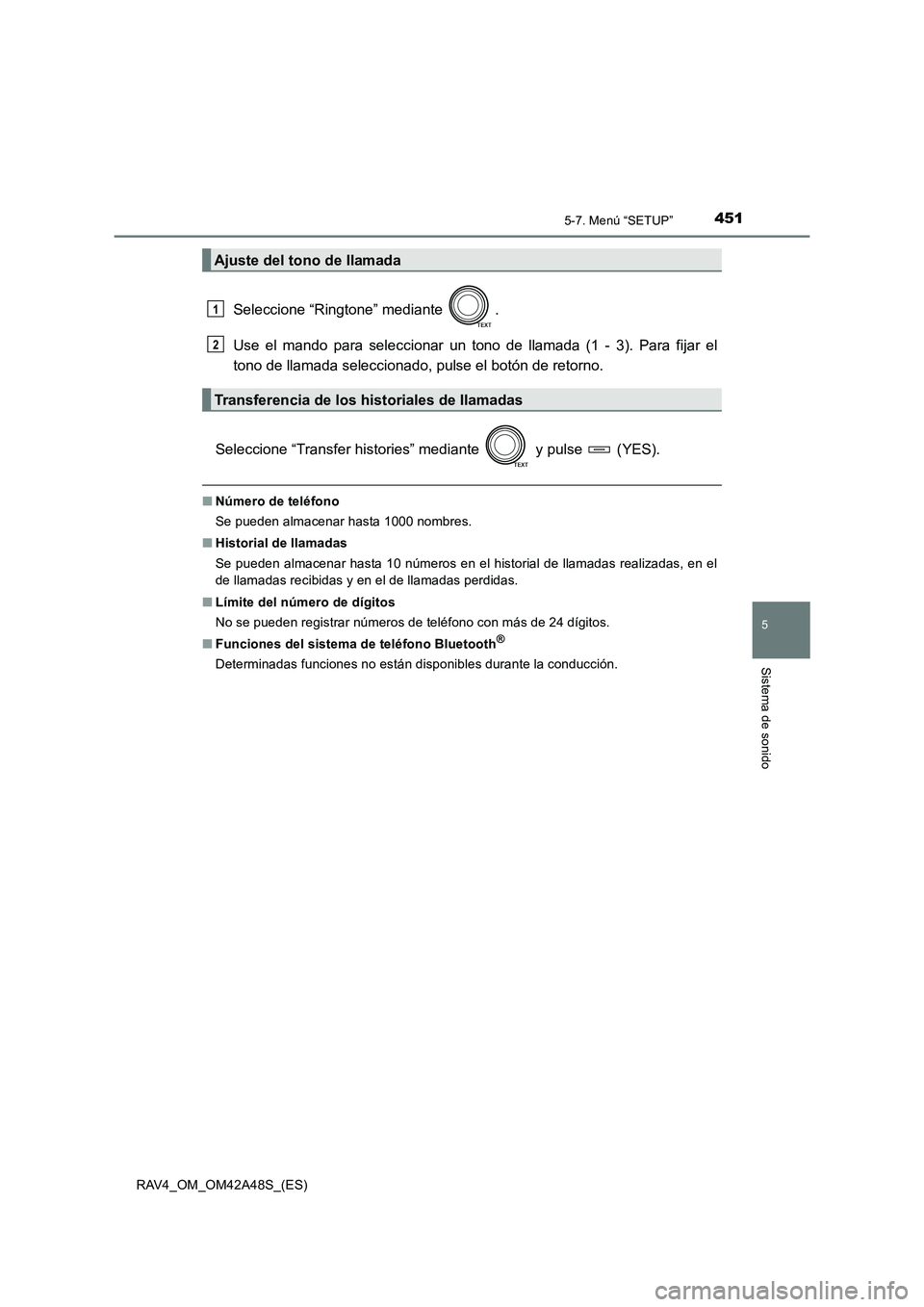 TOYOTA RAV4 2016 Manual del propietario (in Spanish) 4515-7. Menú “SETUP”
5
Sistema de sonido
RAV4_OM_OM42A48S_(ES)
Seleccione “Ringtone” mediante .
Use el mando para seleccionar un tono de llamada (1 - 3). Para fijar el
tono de llamada selecc TOYOTA RAV4 2016 Manual del propietario (in Spanish) 4515-7. Menú “SETUP”
5
Sistema de sonido
RAV4_OM_OM42A48S_(ES)
Seleccione “Ringtone” mediante .
Use el mando para seleccionar un tono de llamada (1 - 3). Para fijar el
tono de llamada selecc