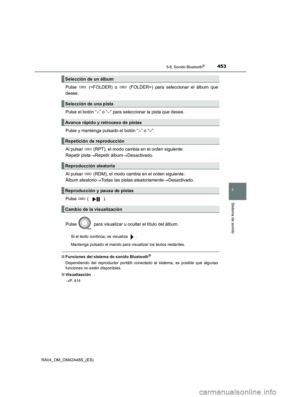 TOYOTA RAV4 2016 Manual del propietario (in Spanish) 4535-8. Sonido Bluetooth®
5
Sistema de sonido
RAV4_OM_OM42A48S_(ES)
Pulse (<FOLDER) o (FOLDER>) para seleccionar el álbum que
desee.
Pulse el botón “∧” o “ ∨” para seleccionar la pi TOYOTA RAV4 2016 Manual del propietario (in Spanish) 4535-8. Sonido Bluetooth®
5
Sistema de sonido
RAV4_OM_OM42A48S_(ES)
Pulse (<FOLDER) o (FOLDER>) para seleccionar el álbum que
desee.
Pulse el botón “∧” o “ ∨” para seleccionar la pi