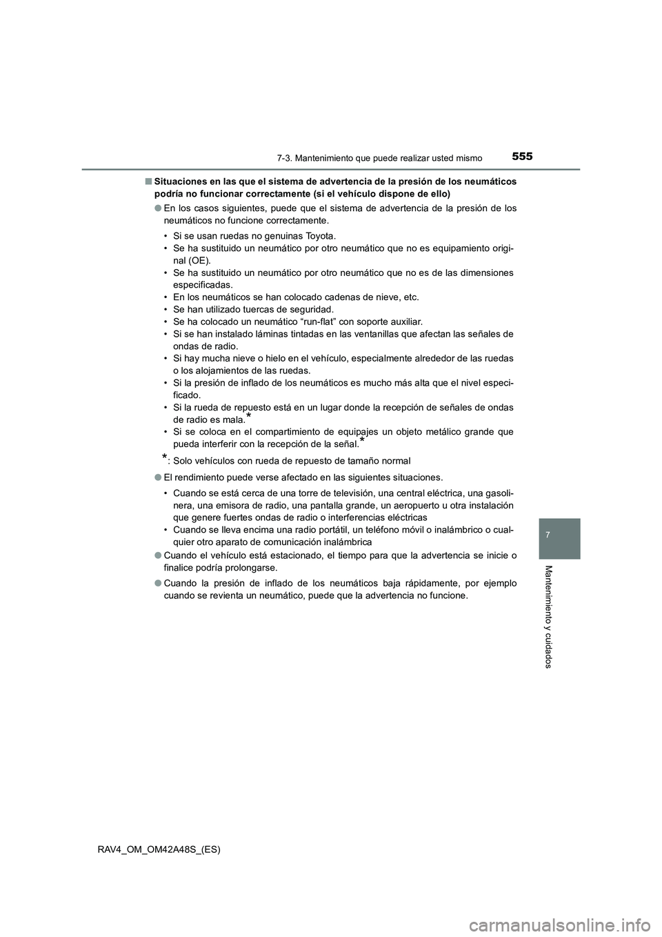TOYOTA RAV4 2016 Manual del propietario (in Spanish) 5557-3. Mantenimiento que puede realizar usted mismo
RAV4_OM_OM42A48S_(ES)
7
Mantenimiento y cuidados
■Situaciones en las que el sistema de advertencia de la presión de los neumáticos
podría no f TOYOTA RAV4 2016 Manual del propietario (in Spanish) 5557-3. Mantenimiento que puede realizar usted mismo
RAV4_OM_OM42A48S_(ES)
7
Mantenimiento y cuidados
■Situaciones en las que el sistema de advertencia de la presión de los neumáticos
podría no f