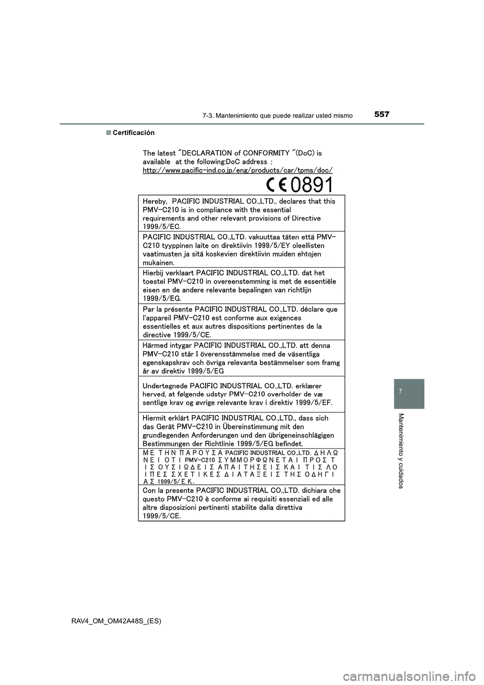 TOYOTA RAV4 2016 Manual del propietario (in Spanish) 5577-3. Mantenimiento que puede realizar usted mismo
RAV4_OM_OM42A48S_(ES)
7
Mantenimiento y cuidados
■Certificación TOYOTA RAV4 2016 Manual del propietario (in Spanish) 5577-3. Mantenimiento que puede realizar usted mismo
RAV4_OM_OM42A48S_(ES)
7
Mantenimiento y cuidados
■Certificación