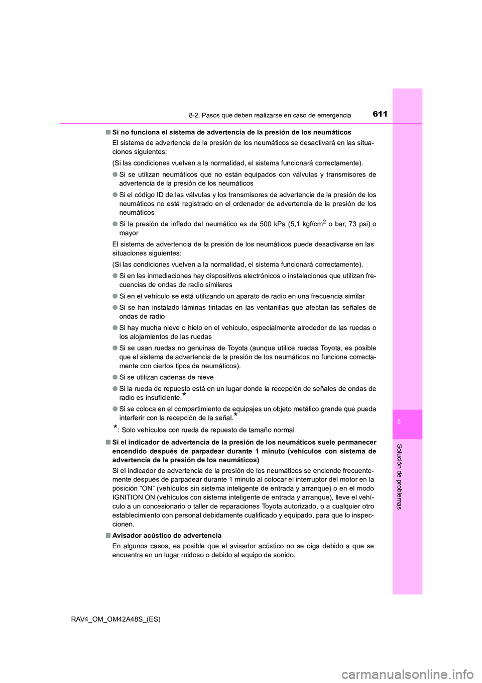 TOYOTA RAV4 2016 Manual del propietario (in Spanish) 6118-2. Pasos que deben realizarse en caso de emergencia
8
Solución de problemas
RAV4_OM_OM42A48S_(ES)■
Si no funciona el sistema de advertencia de la presión de los neumáticos
El sistema de adve TOYOTA RAV4 2016 Manual del propietario (in Spanish) 6118-2. Pasos que deben realizarse en caso de emergencia
8
Solución de problemas
RAV4_OM_OM42A48S_(ES)■
Si no funciona el sistema de advertencia de la presión de los neumáticos
El sistema de adve