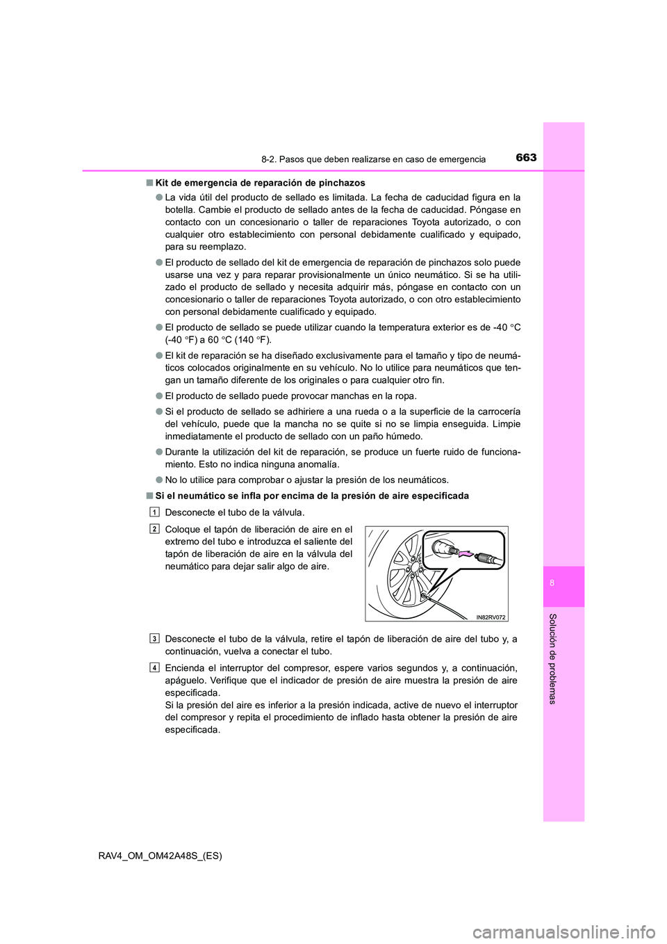 TOYOTA RAV4 2016  Manual del propietario (in Spanish) 6638-2. Pasos que deben realizarse en caso de emergencia
8
Solución de problemas
RAV4_OM_OM42A48S_(ES)■
Kit de emergencia de reparación de pinchazos
●La vida útil del producto de sellado es lim
