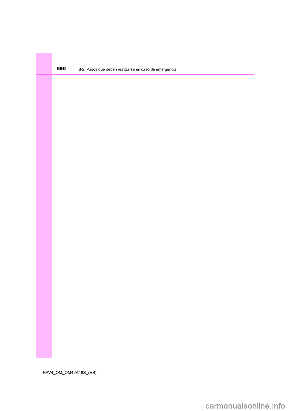 TOYOTA RAV4 2016  Manual del propietario (in Spanish) 6908-2. Pasos que deben realizarse en caso de emergencia
RAV4_OM_OM42A48S_(ES) 