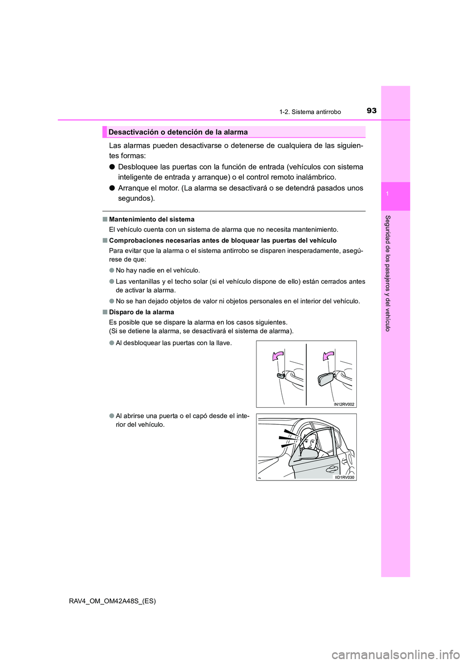 TOYOTA RAV4 2016 Manual del propietario (in Spanish) 931-2. Sistema antirrobo
1
RAV4_OM_OM42A48S_(ES)
Seguridad de los pasajeros y del vehículo
Las alarmas pueden desactivarse o detenerse de cualquiera de las siguien-
tes formas:
●Desbloquee las puer TOYOTA RAV4 2016 Manual del propietario (in Spanish) 931-2. Sistema antirrobo
1
RAV4_OM_OM42A48S_(ES)
Seguridad de los pasajeros y del vehículo
Las alarmas pueden desactivarse o detenerse de cualquiera de las siguien-
tes formas:
●Desbloquee las puer