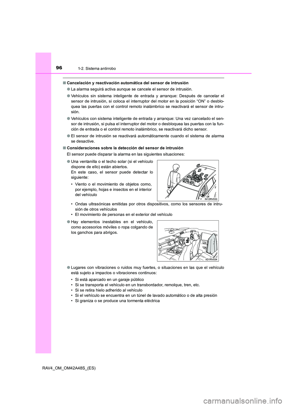 TOYOTA RAV4 2016 Manual del propietario (in Spanish) 961-2. Sistema antirrobo
RAV4_OM_OM42A48S_(ES)
■Cancelación y reactivación automática del sensor de intrusión
●La alarma seguirá activa aunque se cancele el sensor de intrusión.
● Vehícul TOYOTA RAV4 2016 Manual del propietario (in Spanish) 961-2. Sistema antirrobo
RAV4_OM_OM42A48S_(ES)
■Cancelación y reactivación automática del sensor de intrusión
●La alarma seguirá activa aunque se cancele el sensor de intrusión.
● Vehícul