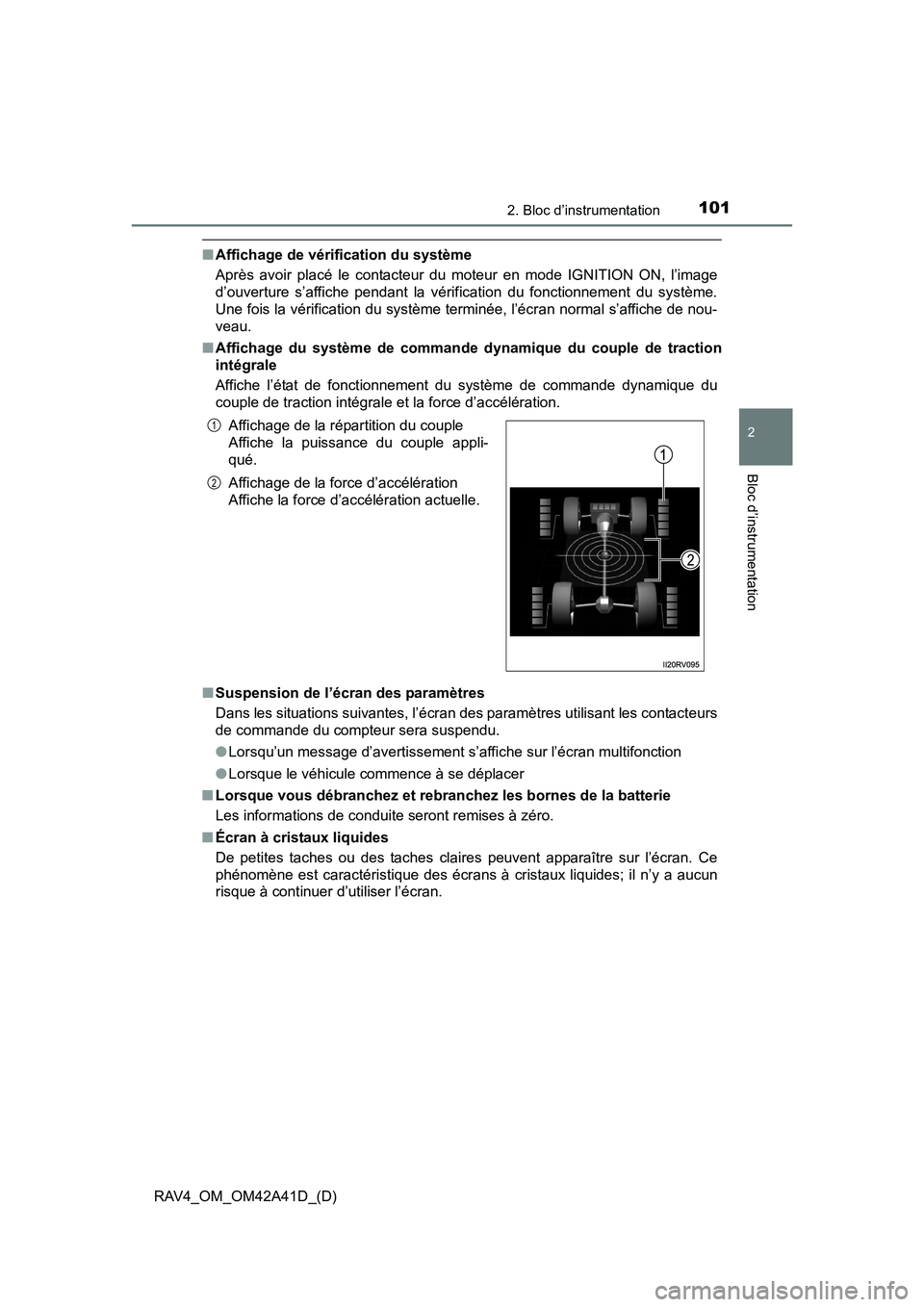 TOYOTA RAV4 2016 Manuel du propriétaire (in French) RAV4_OM_OM42A41D_(D)
1012. Bloc d’instrumentation
2
Bloc d’instrumentation
■Affichage de vérification du système
Après avoir placé le contacteur du moteur en mode IGNITION ON, l’image
d’ TOYOTA RAV4 2016 Manuel du propriétaire (in French) RAV4_OM_OM42A41D_(D)
1012. Bloc d’instrumentation
2
Bloc d’instrumentation
■Affichage de vérification du système
Après avoir placé le contacteur du moteur en mode IGNITION ON, l’image
d’