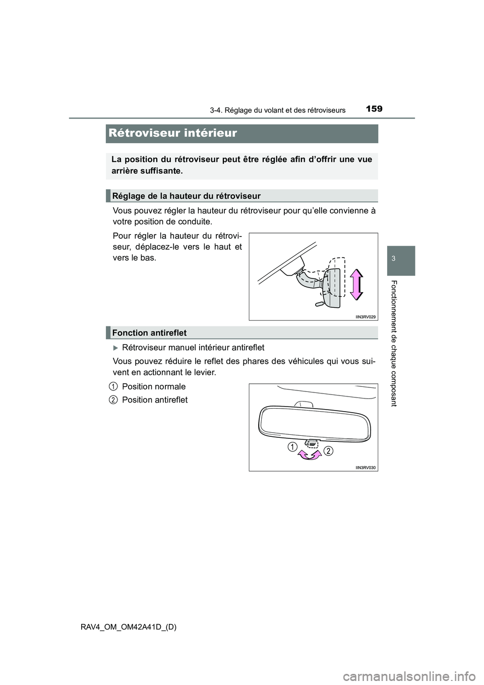 TOYOTA RAV4 2016  Manuel du propriétaire (in French) 1593-4. Réglage du volant et des rétroviseurs
3
Fonctionnement de chaque composant
RAV4_OM_OM42A41D_(D)
Rétroviseur intérieur
Vous pouvez régler la hauteur du rétroviseur pour qu’elle convienn