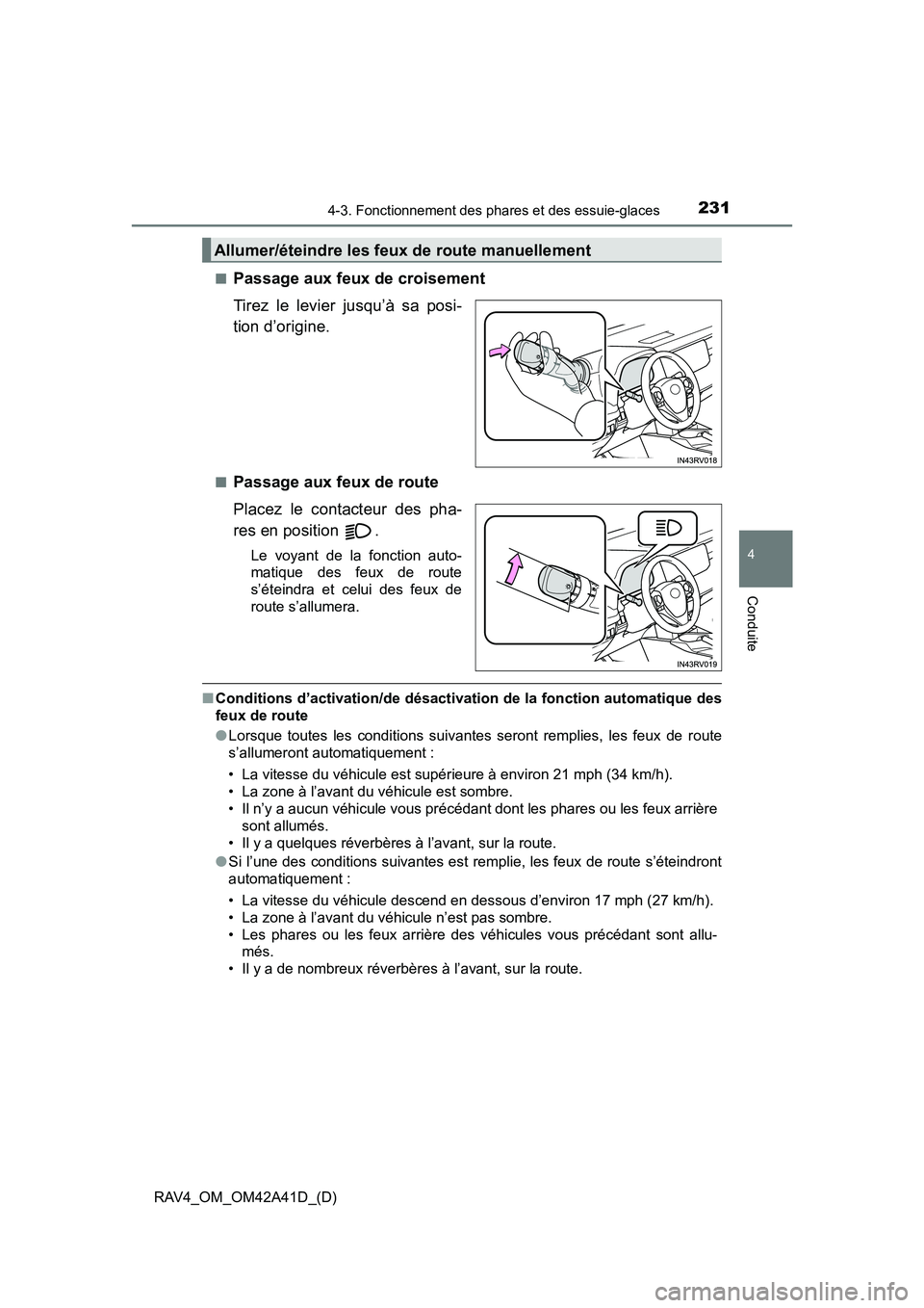 TOYOTA RAV4 2016 Manuel du propriétaire (in French) RAV4_OM_OM42A41D_(D)
2314-3. Fonctionnement des phares et des essuie-glaces
4
Conduite
■Passage aux feux de croisement
Tirez le levier jusqu’à sa posi-
tion d’origine.
■Passage aux feux de ro TOYOTA RAV4 2016 Manuel du propriétaire (in French) RAV4_OM_OM42A41D_(D)
2314-3. Fonctionnement des phares et des essuie-glaces
4
Conduite
■Passage aux feux de croisement
Tirez le levier jusqu’à sa posi-
tion d’origine.
■Passage aux feux de ro