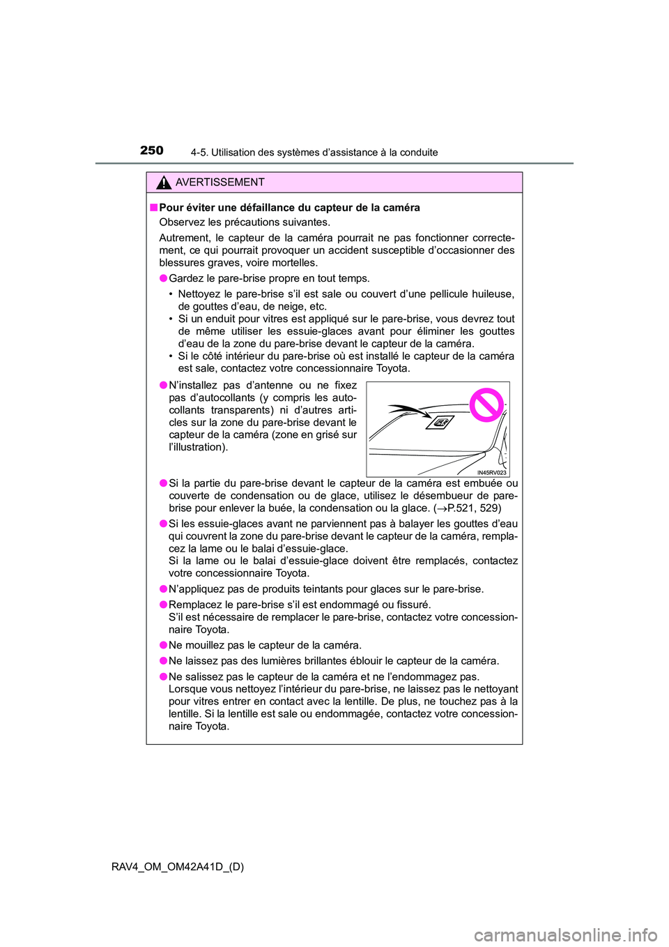 TOYOTA RAV4 2016 Manuel du propriétaire (in French) 250
RAV4_OM_OM42A41D_(D)
4-5. Utilisation des systèmes d’assistance à la conduite
AVERTISSEMENT
■ Pour éviter une défaillance du capteur de la caméra
Observez les précautions suivantes.
Autr TOYOTA RAV4 2016 Manuel du propriétaire (in French) 250
RAV4_OM_OM42A41D_(D)
4-5. Utilisation des systèmes d’assistance à la conduite
AVERTISSEMENT
■ Pour éviter une défaillance du capteur de la caméra
Observez les précautions suivantes.
Autr