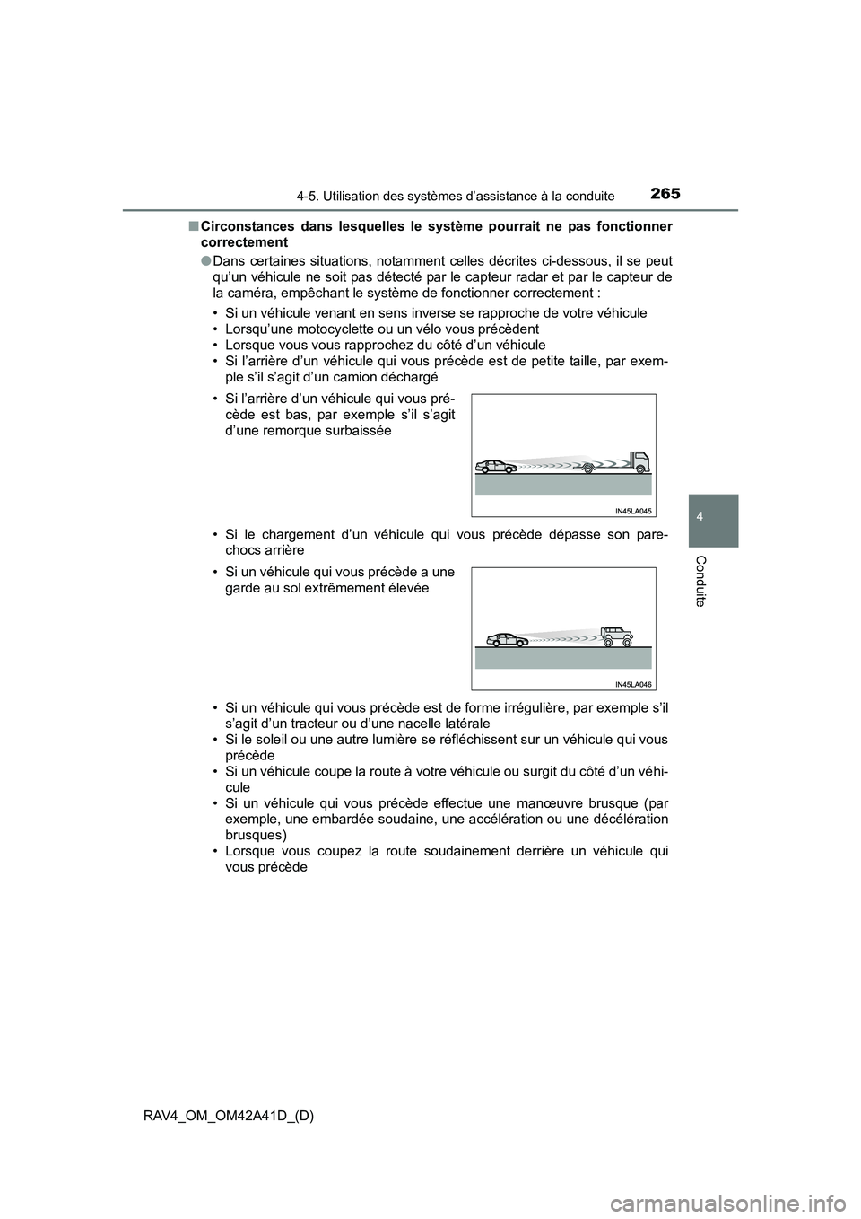 TOYOTA RAV4 2016  Manuel du propriétaire (in French) RAV4_OM_OM42A41D_(D)
2654-5. Utilisation des systèmes d’assistance à la conduite
4
Conduite
■Circonstances dans lesquelles le système pourrait ne pas fonctionner
correctement
●Dans certaines 