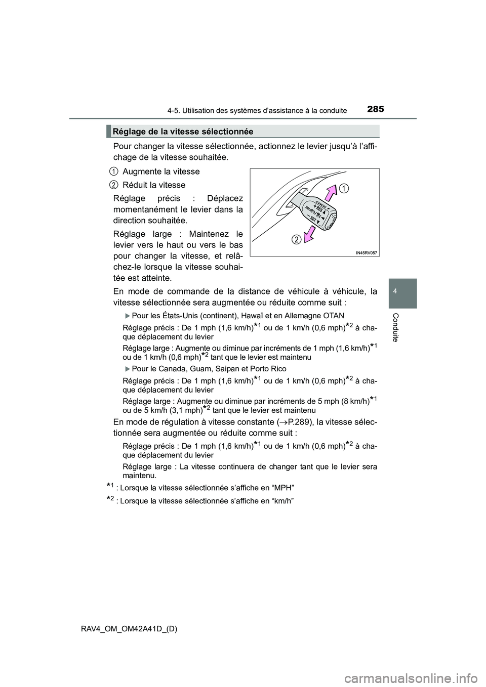 TOYOTA RAV4 2016 Manuel du propriétaire (in French) RAV4_OM_OM42A41D_(D)
2854-5. Utilisation des systèmes d’assistance à la conduite
4
Conduite
Pour changer la vitesse sélectionnée, actionnez le levier jusqu’à l’affi-
chage de la vitesse sou TOYOTA RAV4 2016 Manuel du propriétaire (in French) RAV4_OM_OM42A41D_(D)
2854-5. Utilisation des systèmes d’assistance à la conduite
4
Conduite
Pour changer la vitesse sélectionnée, actionnez le levier jusqu’à l’affi-
chage de la vitesse sou