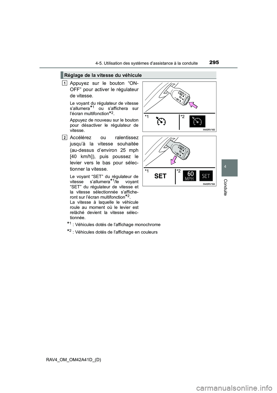 TOYOTA RAV4 2016 Manuel du propriétaire (in French) RAV4_OM_OM42A41D_(D)
2954-5. Utilisation des systèmes d’assistance à la conduite
4
Conduite
Appuyez sur le bouton “ON-
OFF” pour activer le régulateur
de vitesse.
Le voyant du régulateur de TOYOTA RAV4 2016 Manuel du propriétaire (in French) RAV4_OM_OM42A41D_(D)
2954-5. Utilisation des systèmes d’assistance à la conduite
4
Conduite
Appuyez sur le bouton “ON-
OFF” pour activer le régulateur
de vitesse.
Le voyant du régulateur de
