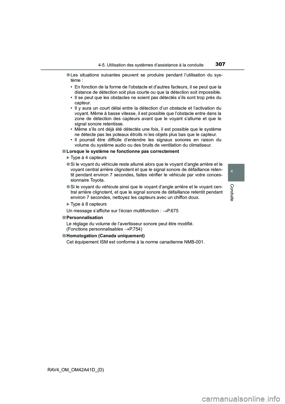 TOYOTA RAV4 2016  Manuel du propriétaire (in French) RAV4_OM_OM42A41D_(D)
3074-5. Utilisation des systèmes d’assistance à la conduite
4
Conduite
●Les situations suivantes peuvent se produire pendant l’utilisation du sys-
tème :
• En fonction 