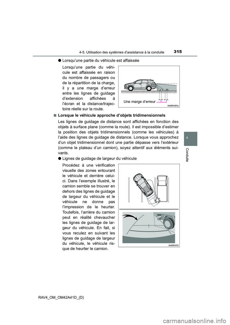 TOYOTA RAV4 2016  Manuel du propriétaire (in French) RAV4_OM_OM42A41D_(D)
3154-5. Utilisation des systèmes d’assistance à la conduite
4
Conduite
●Lorsqu’une partie du véhicule est affaissée
Lorsqu’une partie du véhi-
cule est affaissée en 