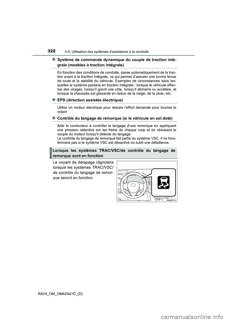 TOYOTA RAV4 2016 Manuel du propriétaire (in French) 322
RAV4_OM_OM42A41D_(D)
4-5. Utilisation des systèmes d’assistance à la conduite
◆Système de commande dynamique du couple de traction inté-
grale (modèles à traction intégrale)
En fonction TOYOTA RAV4 2016 Manuel du propriétaire (in French) 322
RAV4_OM_OM42A41D_(D)
4-5. Utilisation des systèmes d’assistance à la conduite
◆Système de commande dynamique du couple de traction inté-
grale (modèles à traction intégrale)
En fonction