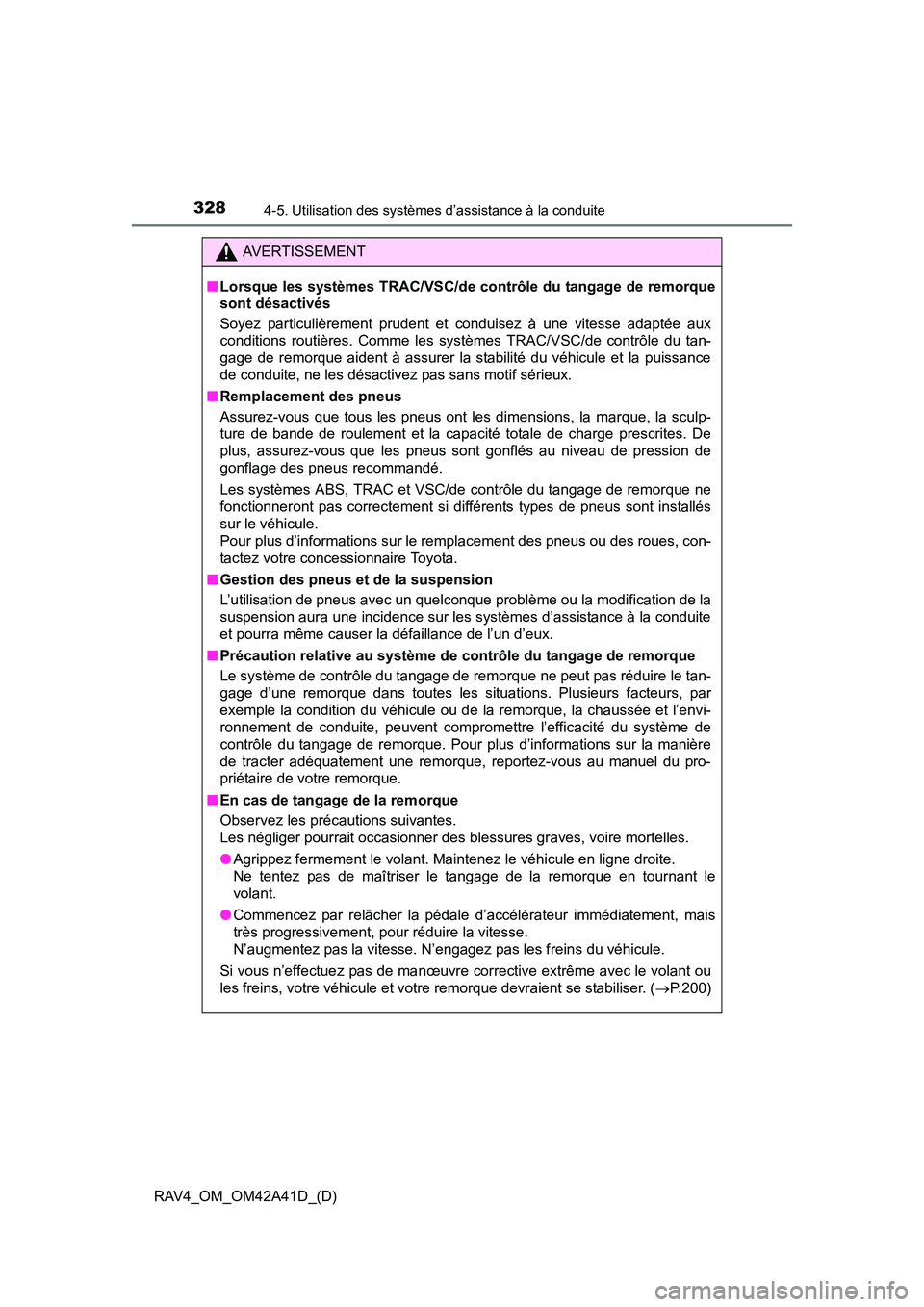 TOYOTA RAV4 2016 Manuel du propriétaire (in French) 328
RAV4_OM_OM42A41D_(D)
4-5. Utilisation des systèmes d’assistance à la conduite
AVERTISSEMENT
■ Lorsque les systèmes TRAC/VSC/de co ntrôle du tangage de remorque
sont désactivés
Soyez part TOYOTA RAV4 2016 Manuel du propriétaire (in French) 328
RAV4_OM_OM42A41D_(D)
4-5. Utilisation des systèmes d’assistance à la conduite
AVERTISSEMENT
■ Lorsque les systèmes TRAC/VSC/de co ntrôle du tangage de remorque
sont désactivés
Soyez part