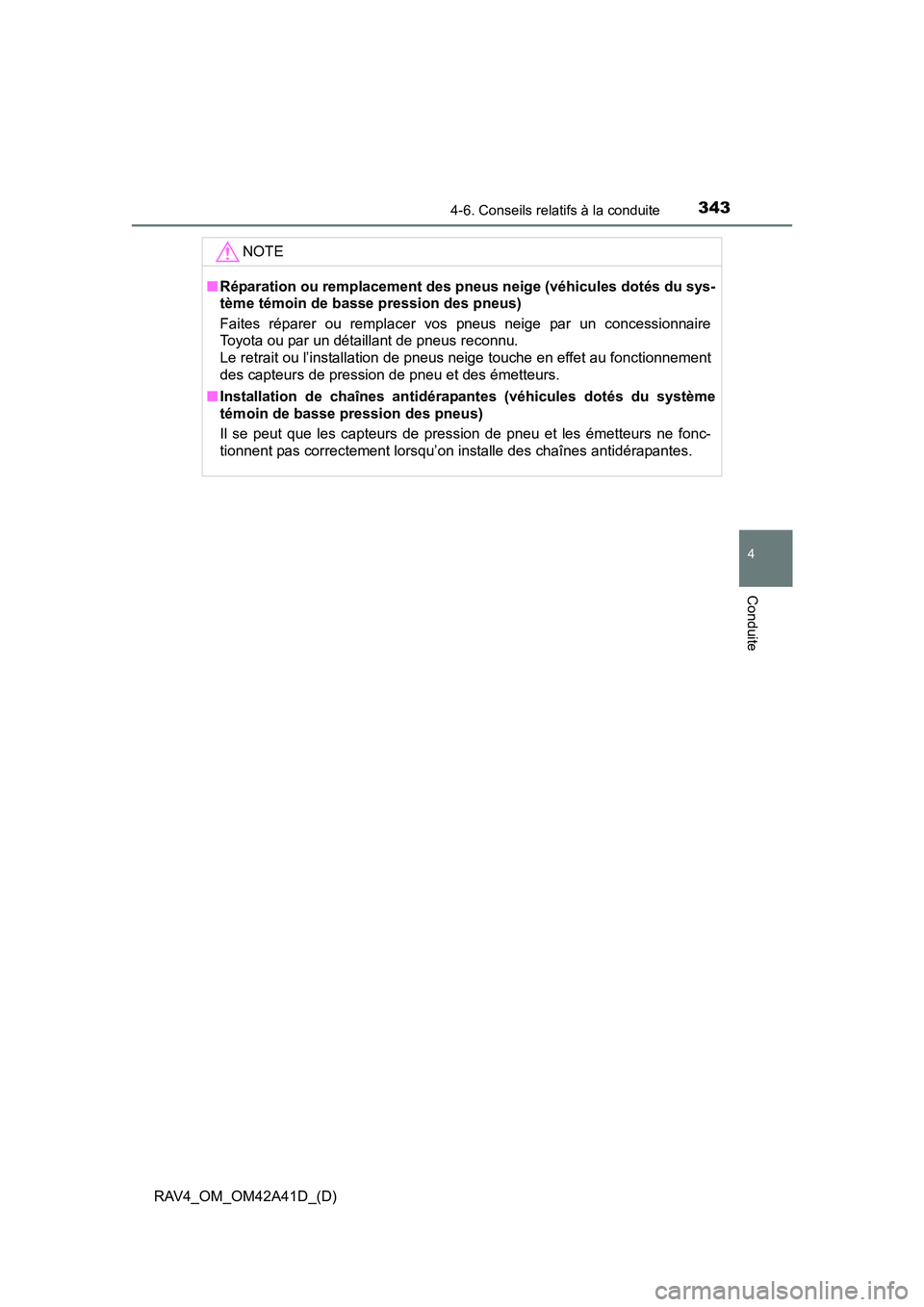 TOYOTA RAV4 2016 Manuel du propriétaire (in French) RAV4_OM_OM42A41D_(D)
3434-6. Conseils relatifs à la conduite
4
Conduite
NOTE
■Réparation ou remplacement des pneus neige (véhicules dotés du sys-
tème témoin de basse pression des pneus)
Faite TOYOTA RAV4 2016 Manuel du propriétaire (in French) RAV4_OM_OM42A41D_(D)
3434-6. Conseils relatifs à la conduite
4
Conduite
NOTE
■Réparation ou remplacement des pneus neige (véhicules dotés du sys-
tème témoin de basse pression des pneus)
Faite