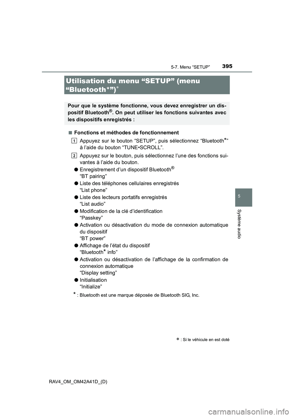 TOYOTA RAV4 2016  Manuel du propriétaire (in French) 395
RAV4_OM_OM42A41D_(D)
5-7. Menu “SETUP”
5
Système audio
Utilisation du menu “SETUP” (menu 
“Bluetooth*”)
∗
■Fonctions et méthodes de fonctionnementAppuyez sur le bouton “SETUP